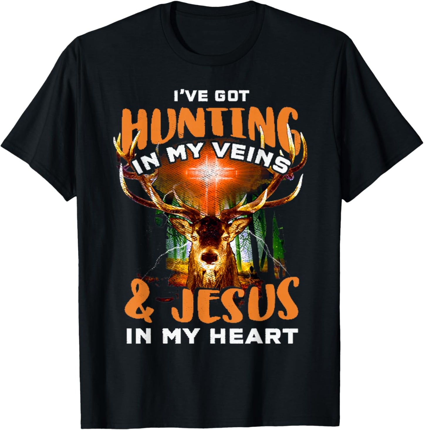 I've Got Hunting In My Veins And Jesus In My Heart T-Shirt - T-Shirt | Black