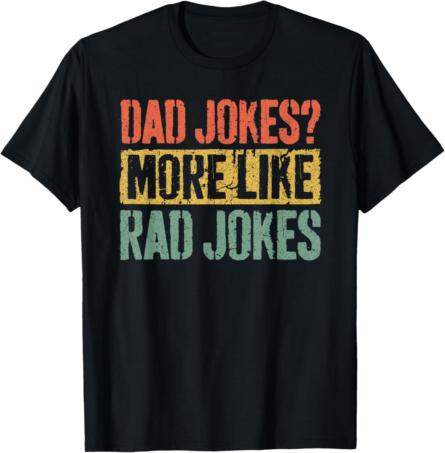 Dad Jokes More Like Rad Jokes Shirt Funny Men Fathers Day T-Shirt - T-Shirt | Black