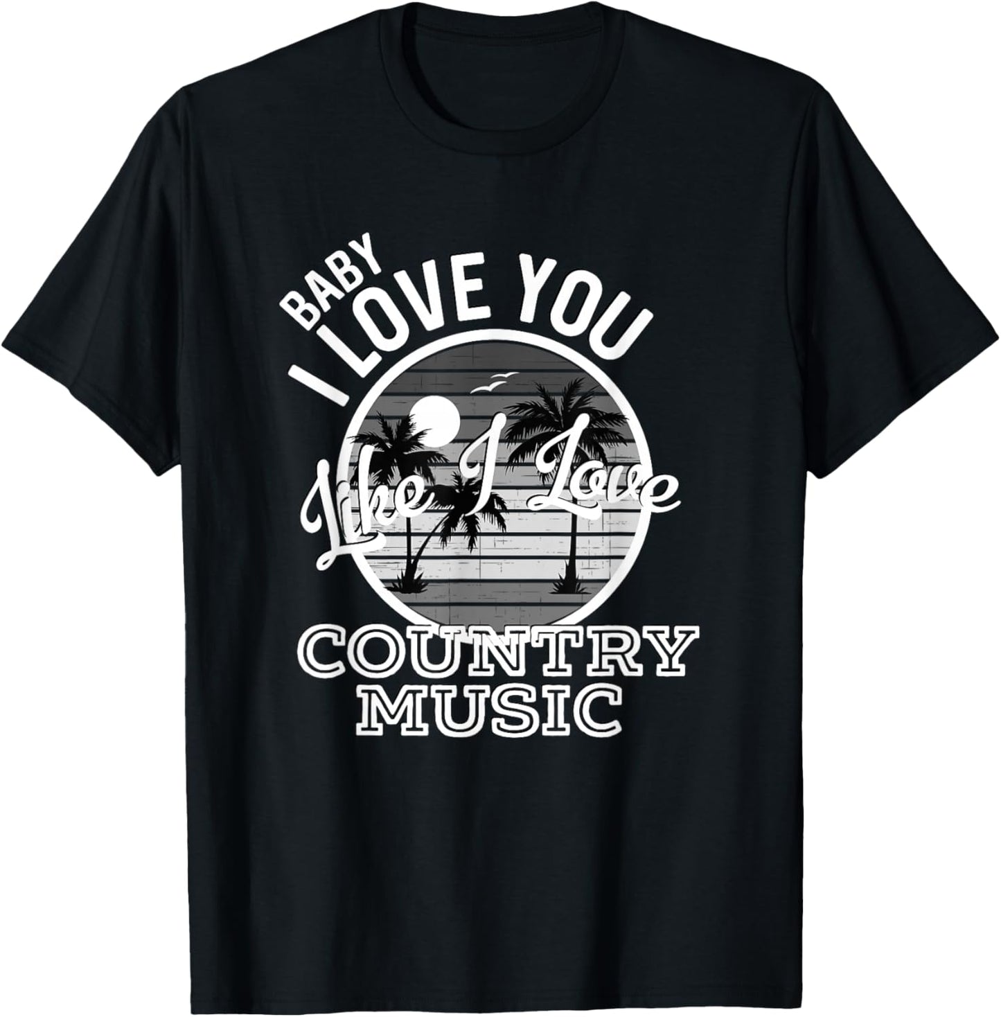 Like I Love Country Music Country Song Lyrics T-Shirt - T-Shirt | Black