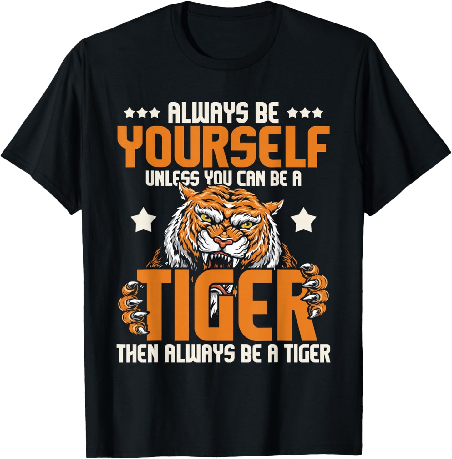 Always Be Yourself Unless You Can Be A Tiger - Zoo Lover T-Shirt - T-Shirt | Black