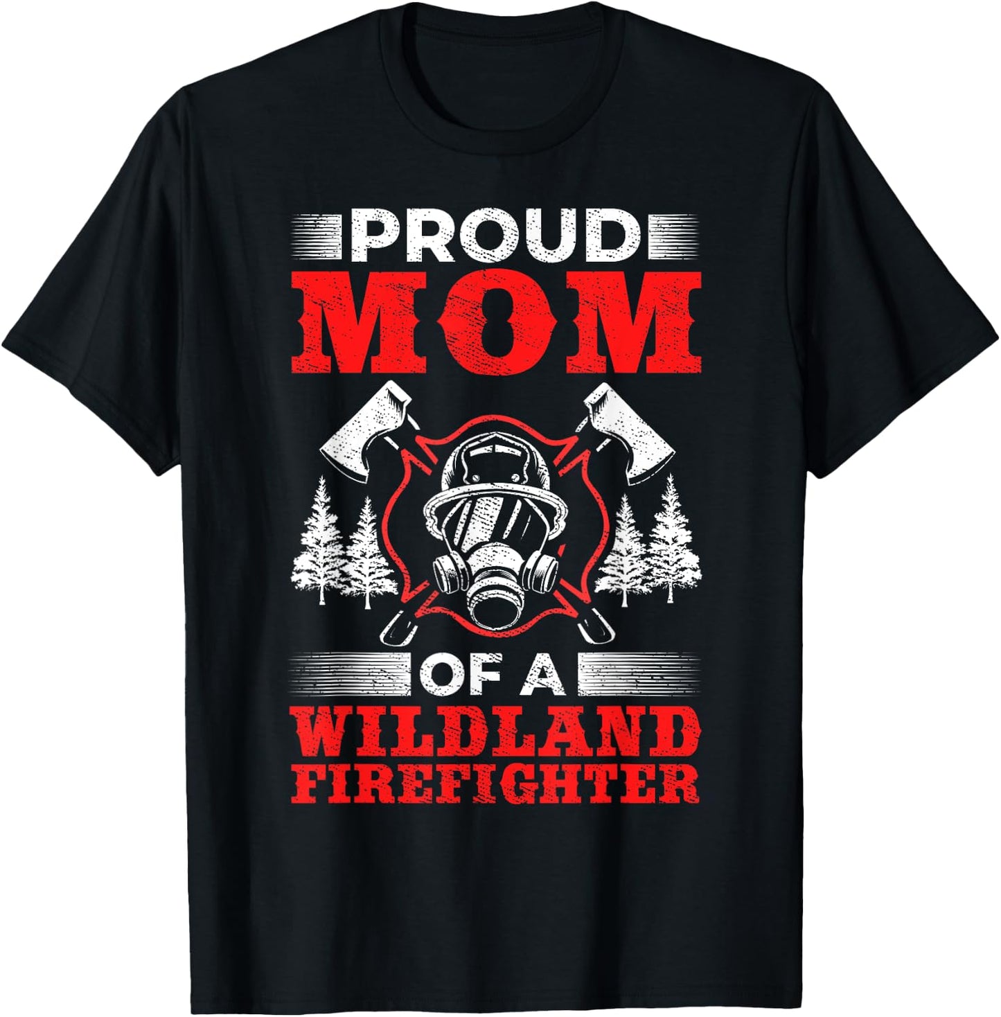 Mom Of Wildland Firefighter Firefighting Design Wildland Firefighter - Black, Small, -Adults, Short Sleeve, Classic Fit, Polyester 100% T-Shirt - T-Shirt | Black