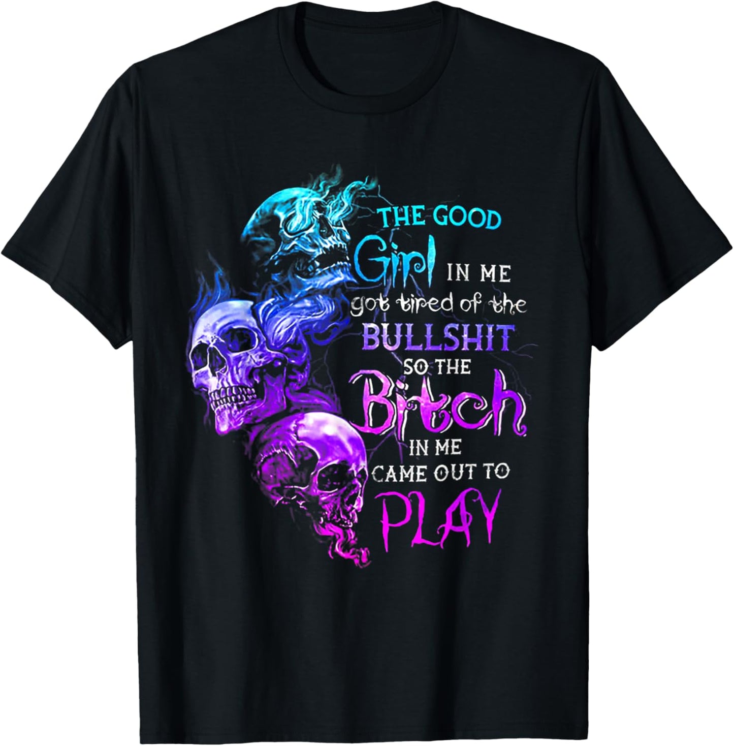 The Good Girl in Me Got Tired of The Bullshit Skull Rose T-Shirt - T-Shirt | Black