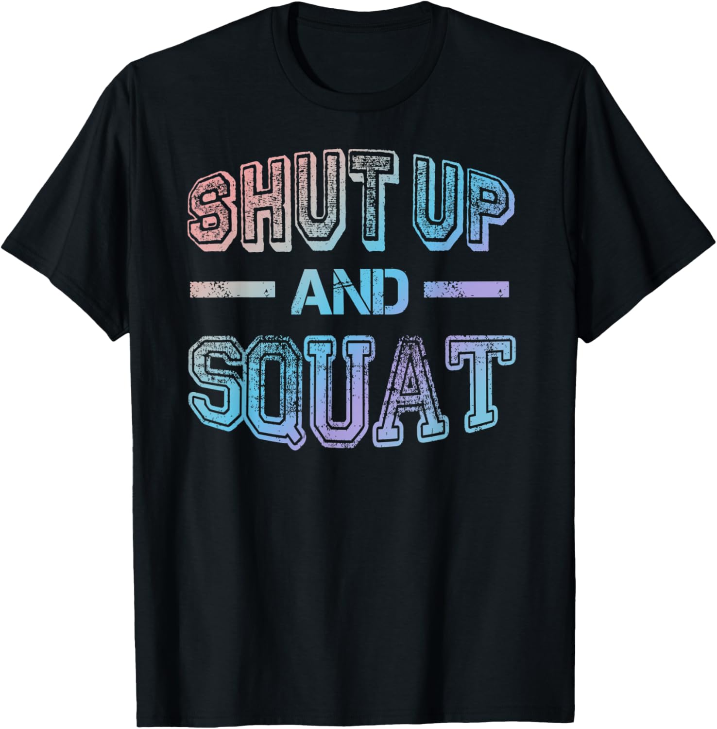 Shut up and Squat - Gym Fitness Quote Exercise Saying T-Shirt - T-Shirt | Black