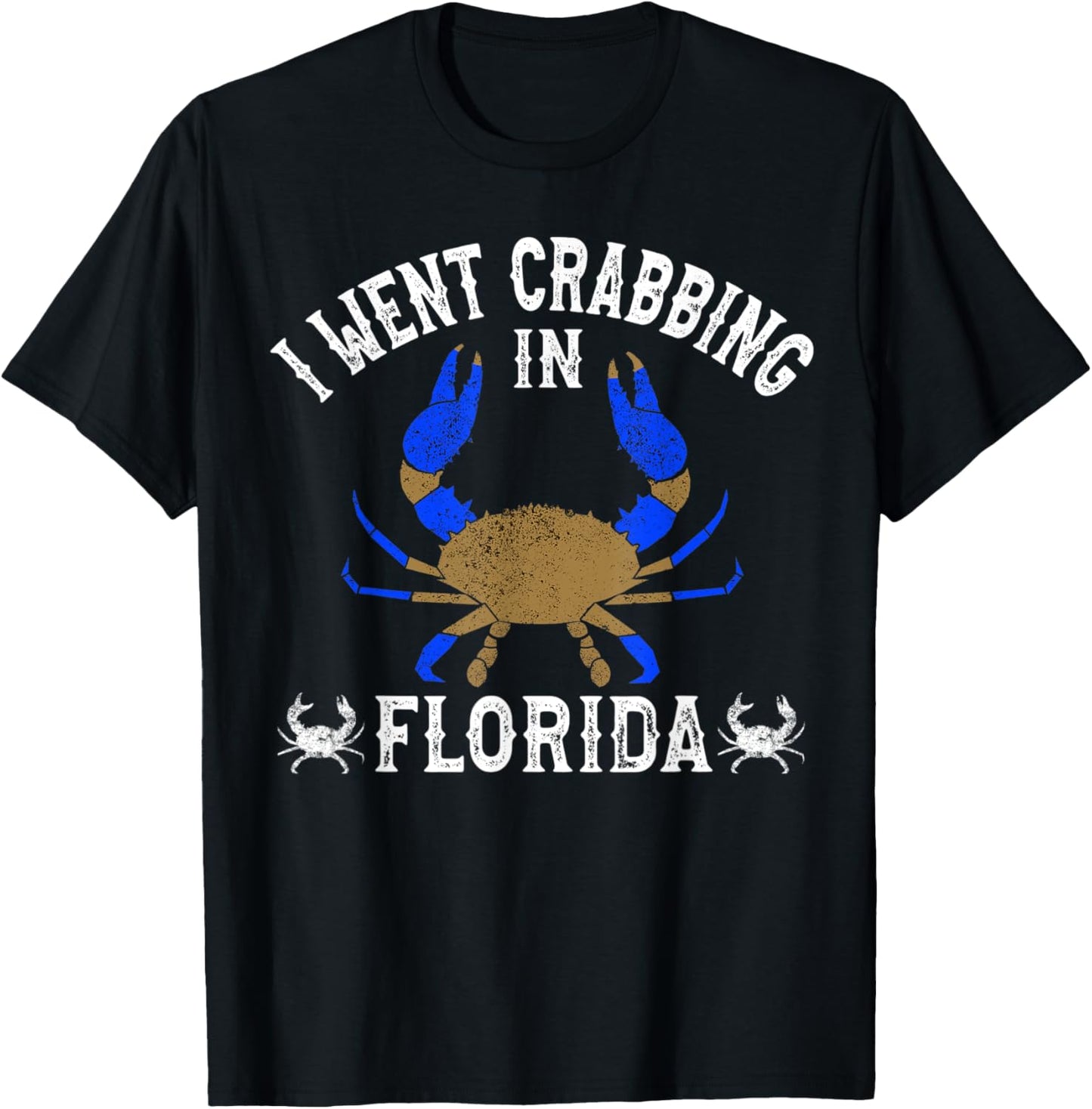 Florida Blue Crabbing I Went Crabbing in Florida T-Shirt - T-Shirt | Black