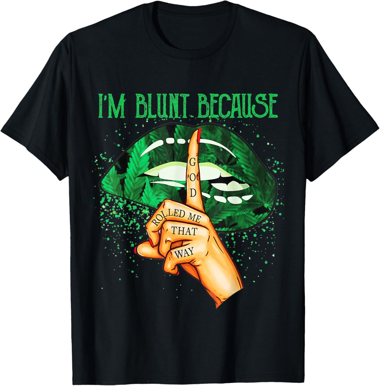 I'm Blunt Because God Rolled Me That Way Sexy Lips Women T-Shirt - T-Shirt | Black