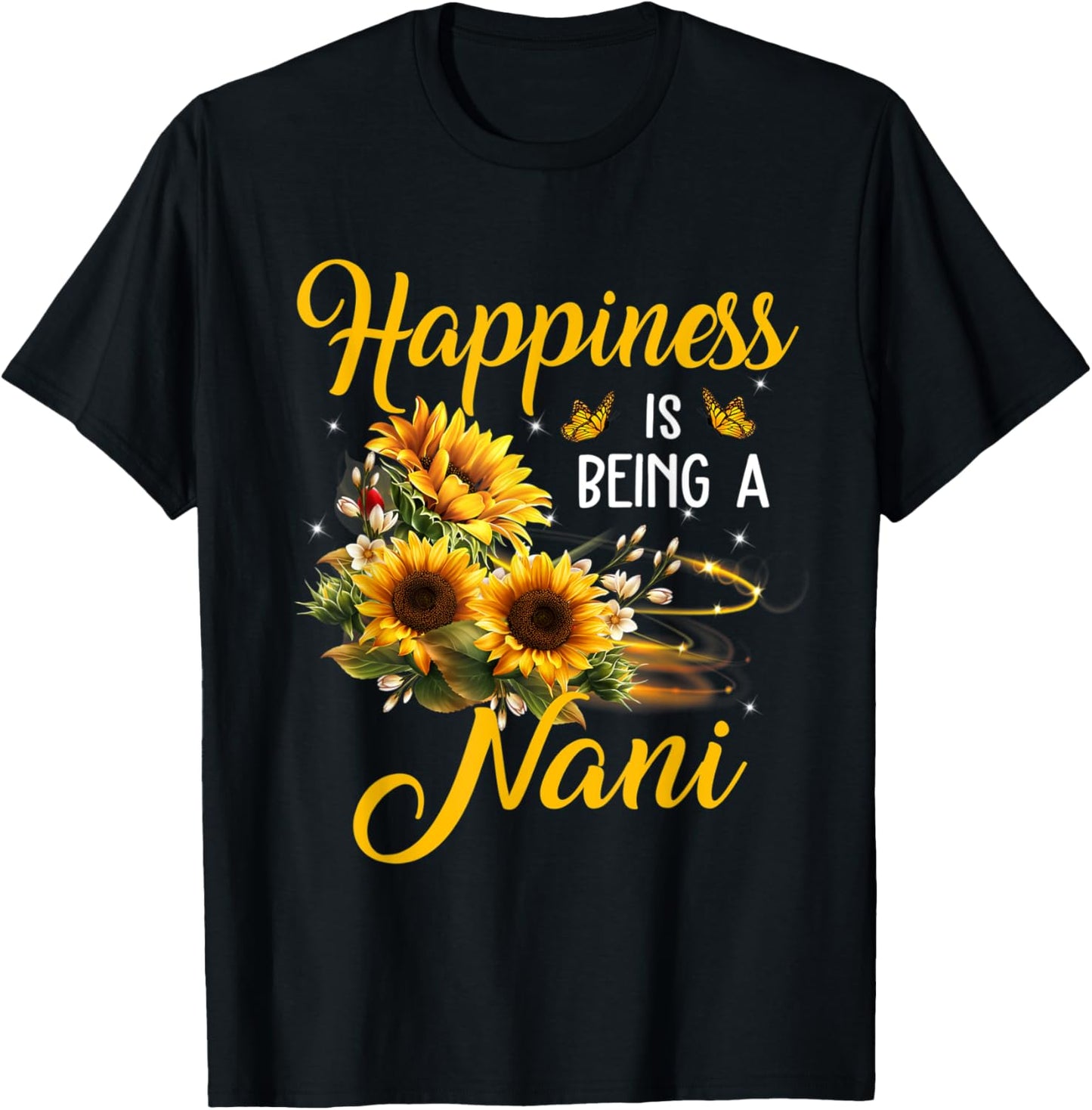 Happiness is being a Nani Shirt Sunflower Lovers Mom Grandma T-Shirt - T-Shirt | Black