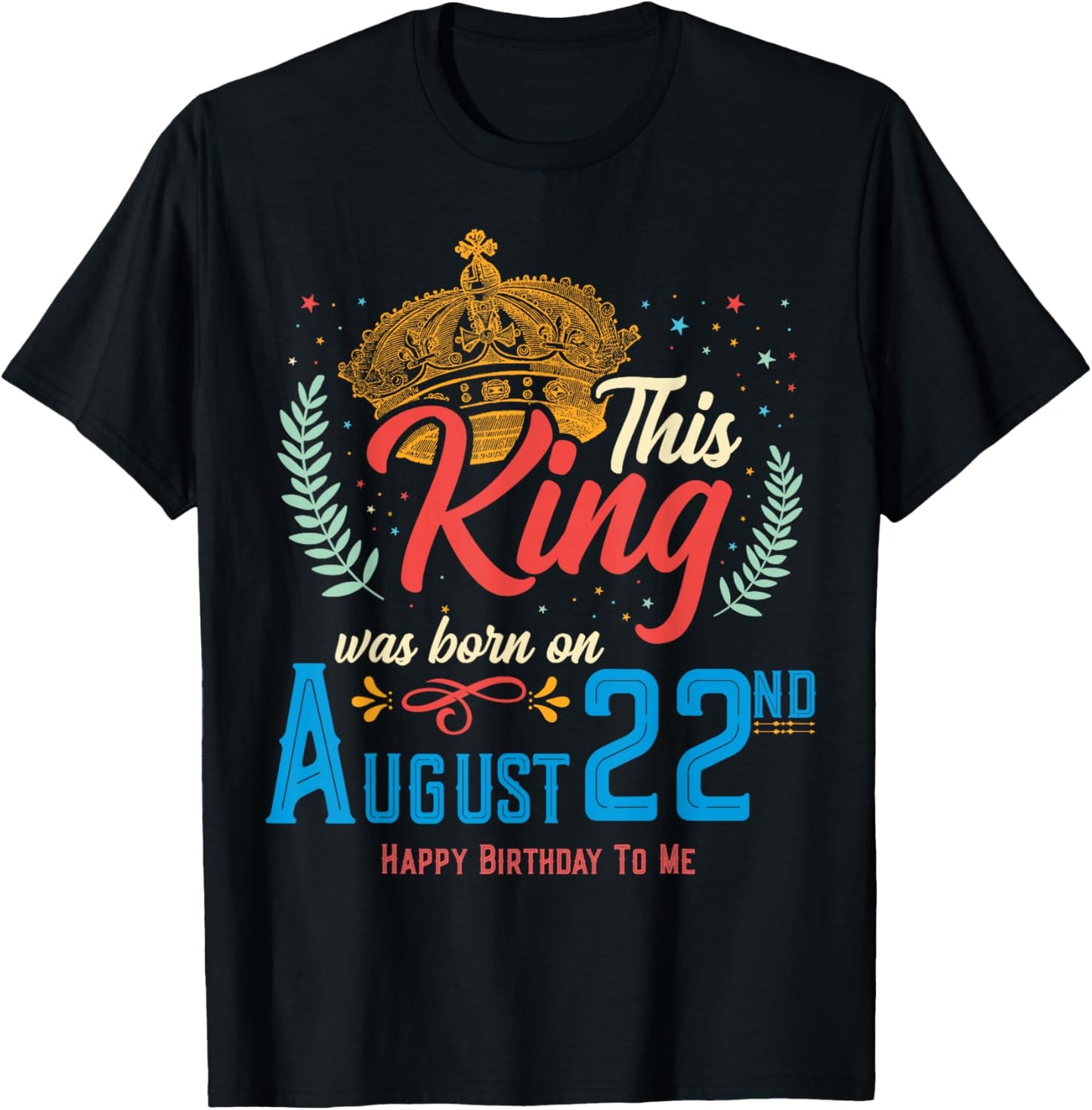 This King Was Born on August 22, Funny August 22nd Birthday T-Shirt - T-Shirt | Black