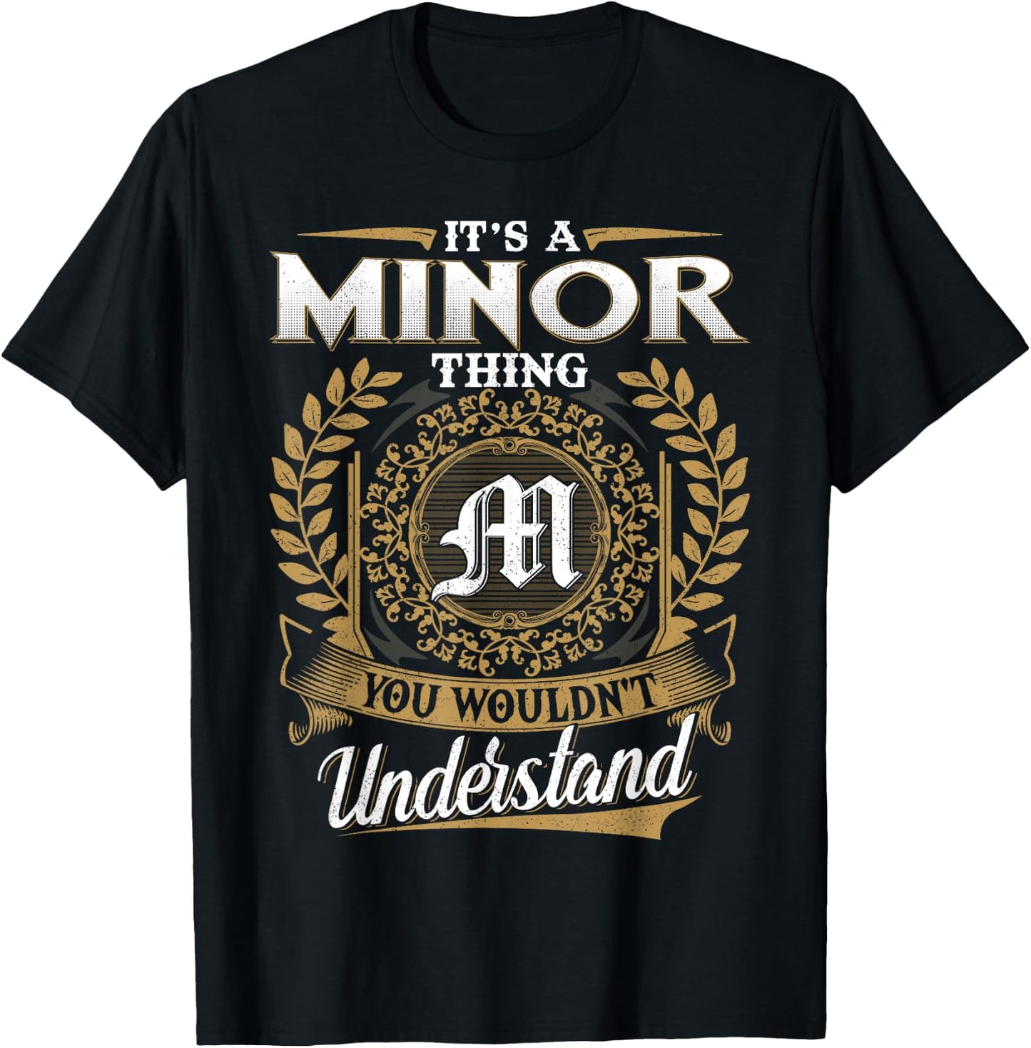 It's A MINOR Thing You Wouldn't Understand Name Classic T-Shirt - T-Shirt | Black