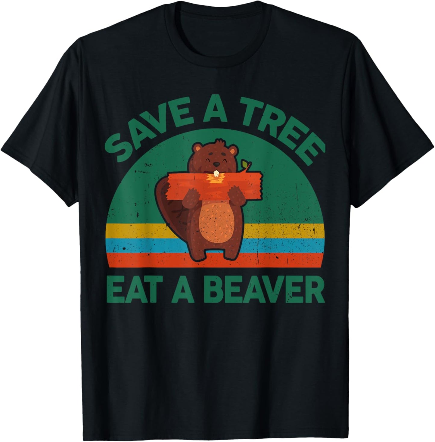 Funny Save A Tree Eat A Beaver for Earth Planet Saving Lover T-Shirt - T-Shirt | Black