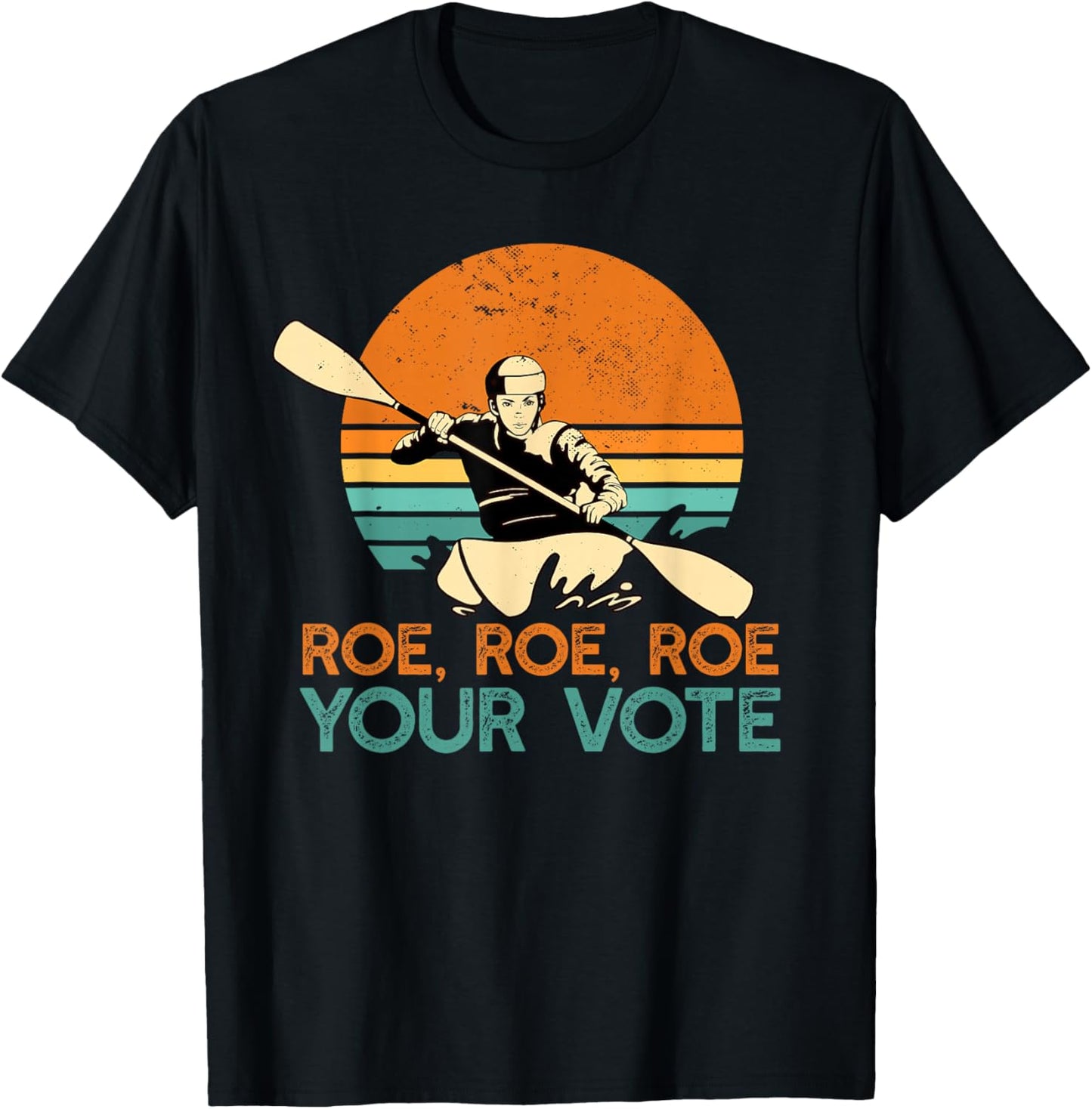 ROE ROE ROW YOUR VOTE Protect Wade Supreme Court Rights Meme T-Shirt - T-Shirt | Black
