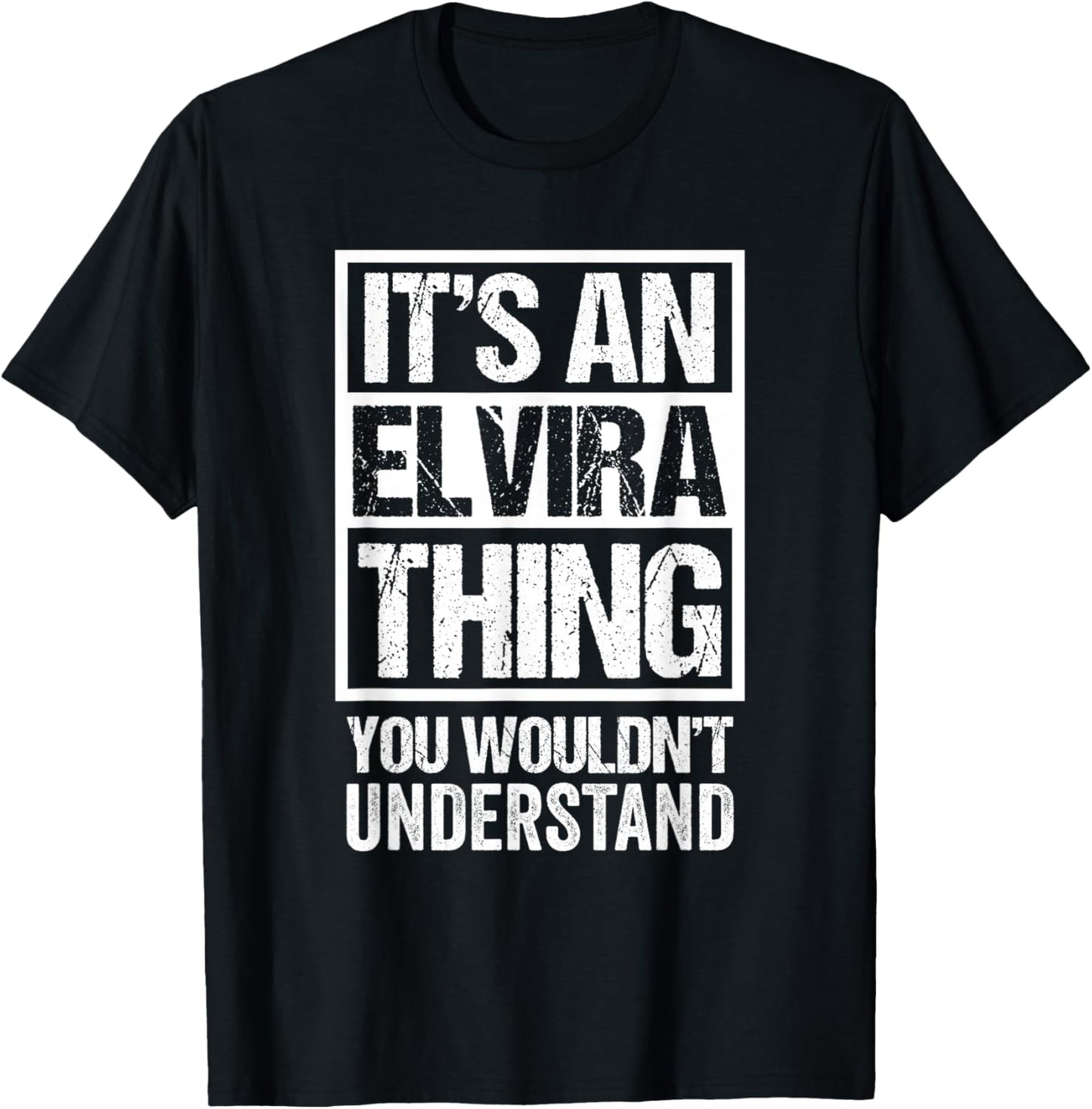 It's An Elvira Thing You Wouldn't Understand First Name T-Shirt - T-Shirt | Black