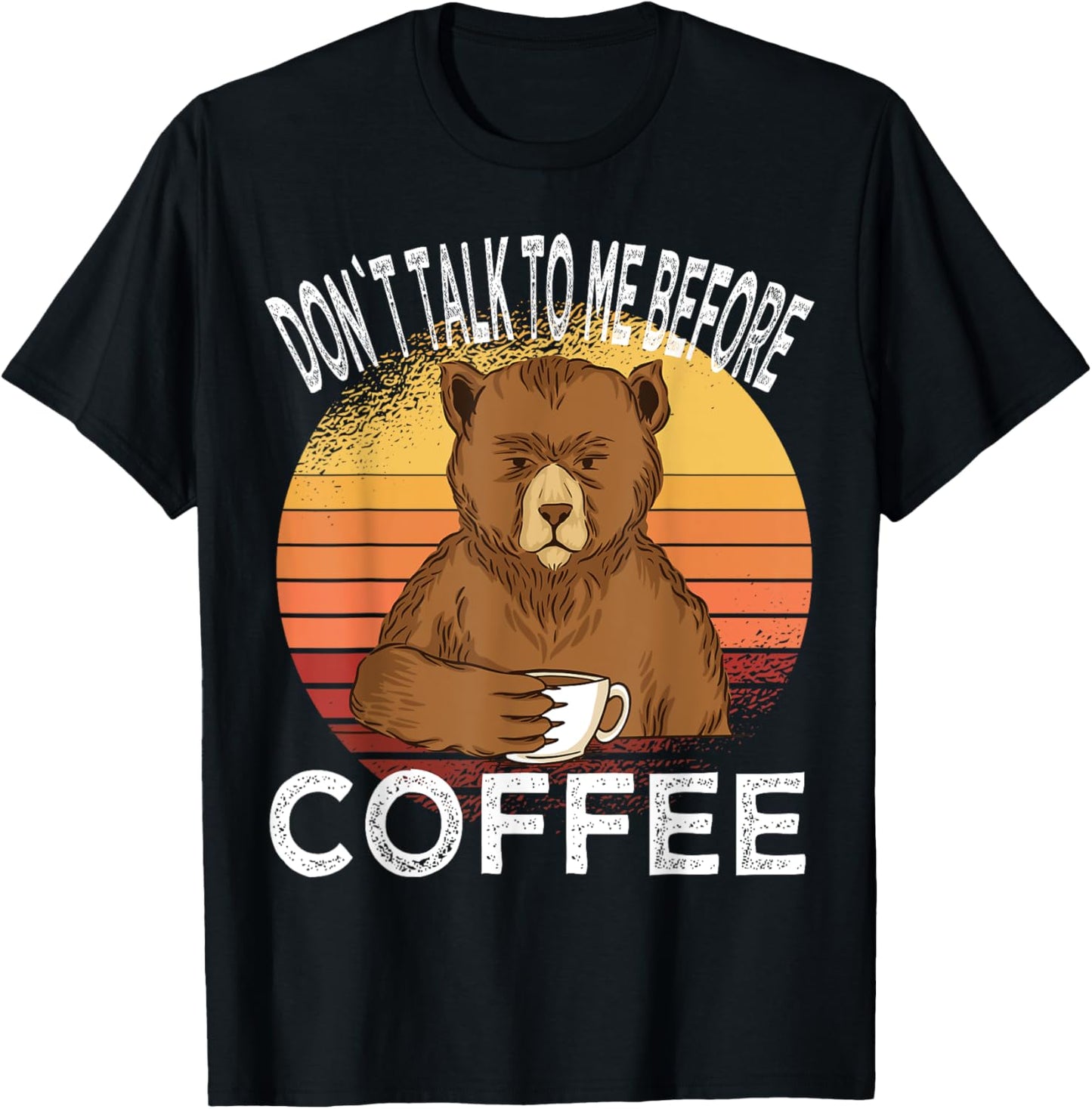 Dont talk to me before Coffee Bear Coffee Cup Bear T-Shirt - T-Shirt | Black