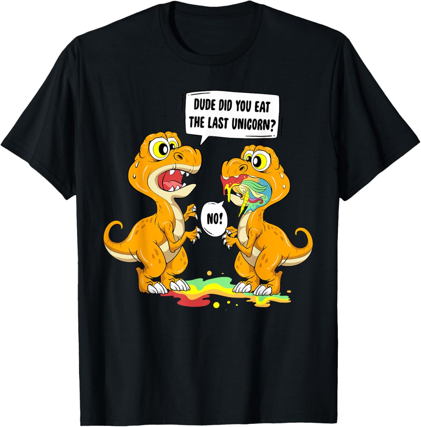 Dude Did You Eat The Last Unicorn Dinosaur T Rex T-Shirt - T-Shirt | Black