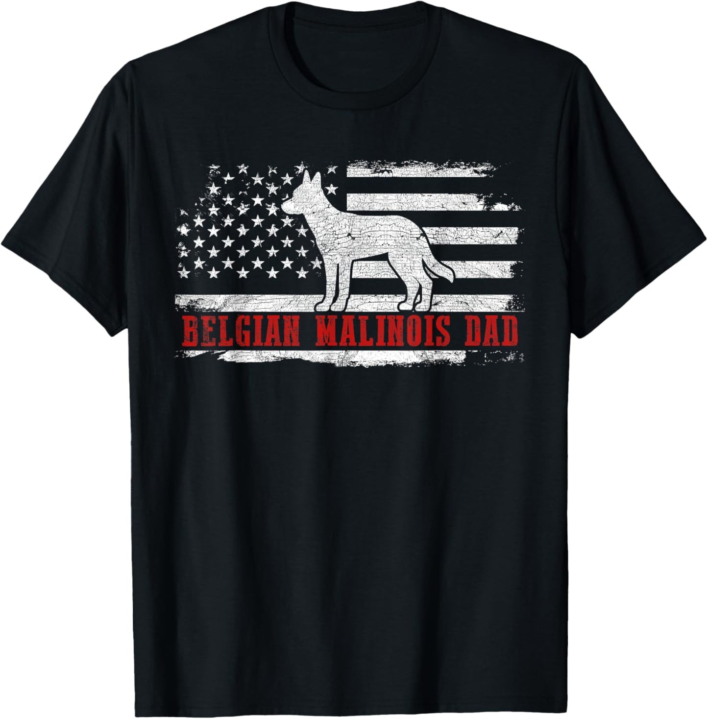 Belgian Malinois Dad Distressed American Flag Patriotic Dog T-Shirt - T-Shirt | Black
