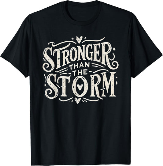 Stronger Than the Storm T-Shirt - T-Shirt | Black