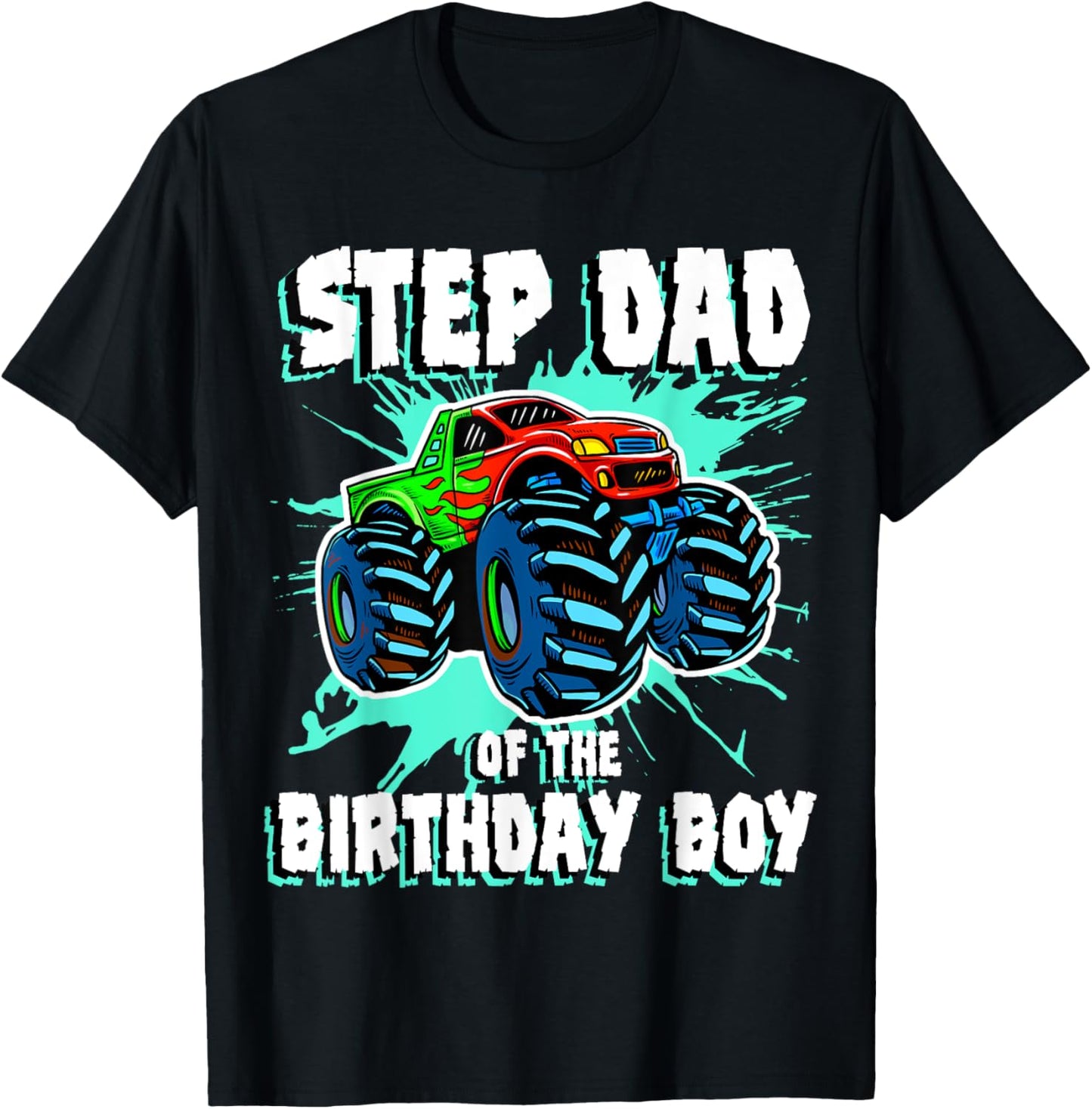 Step Dad of the Birthday Boy Monster Truck Birthday Party T-Shirt - T-Shirt | Black