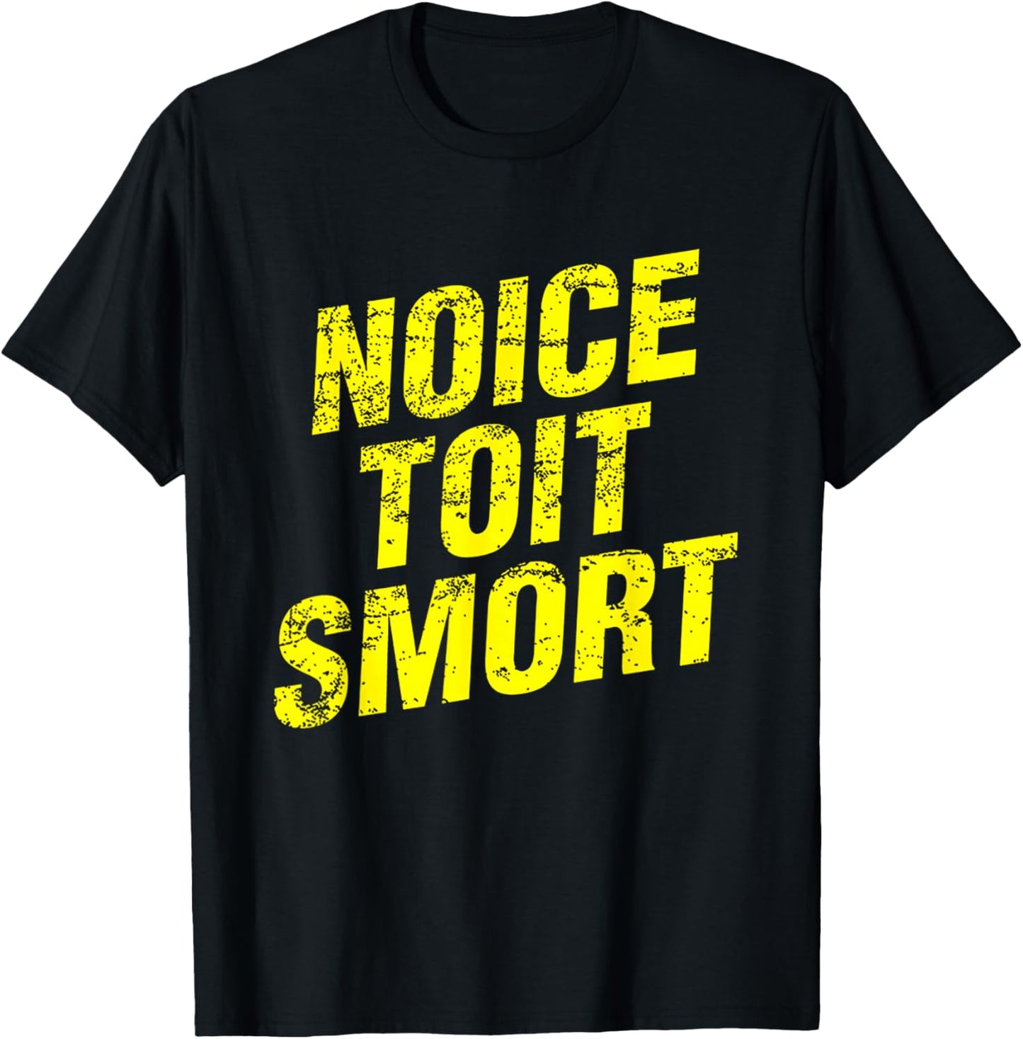 Noice Toit Smort Funny Saying Men & Women T-Shirt - T-Shirt | Black