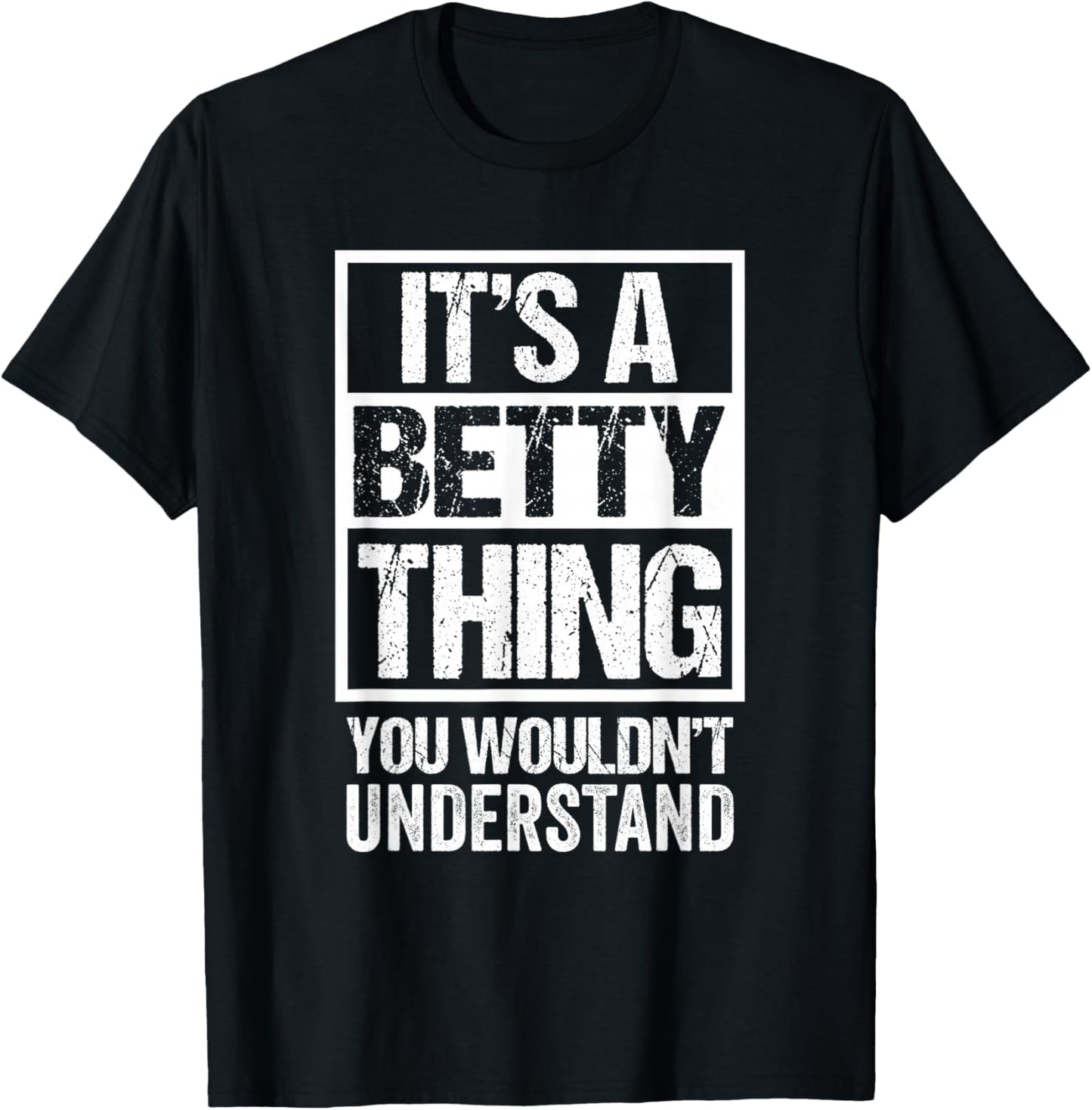 It's A Betty Thing You Wouldn't Understand - First Name T-Shirt - T-Shirt | Black
