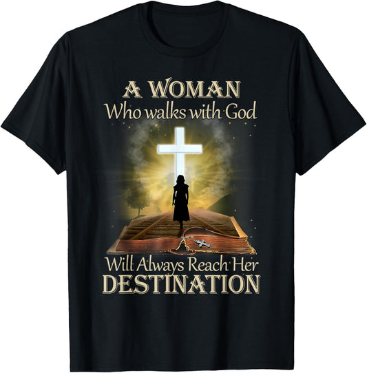 A Woman Who Walks With God Will Always Reach Her Destination T-Shirt - T-Shirt | Black