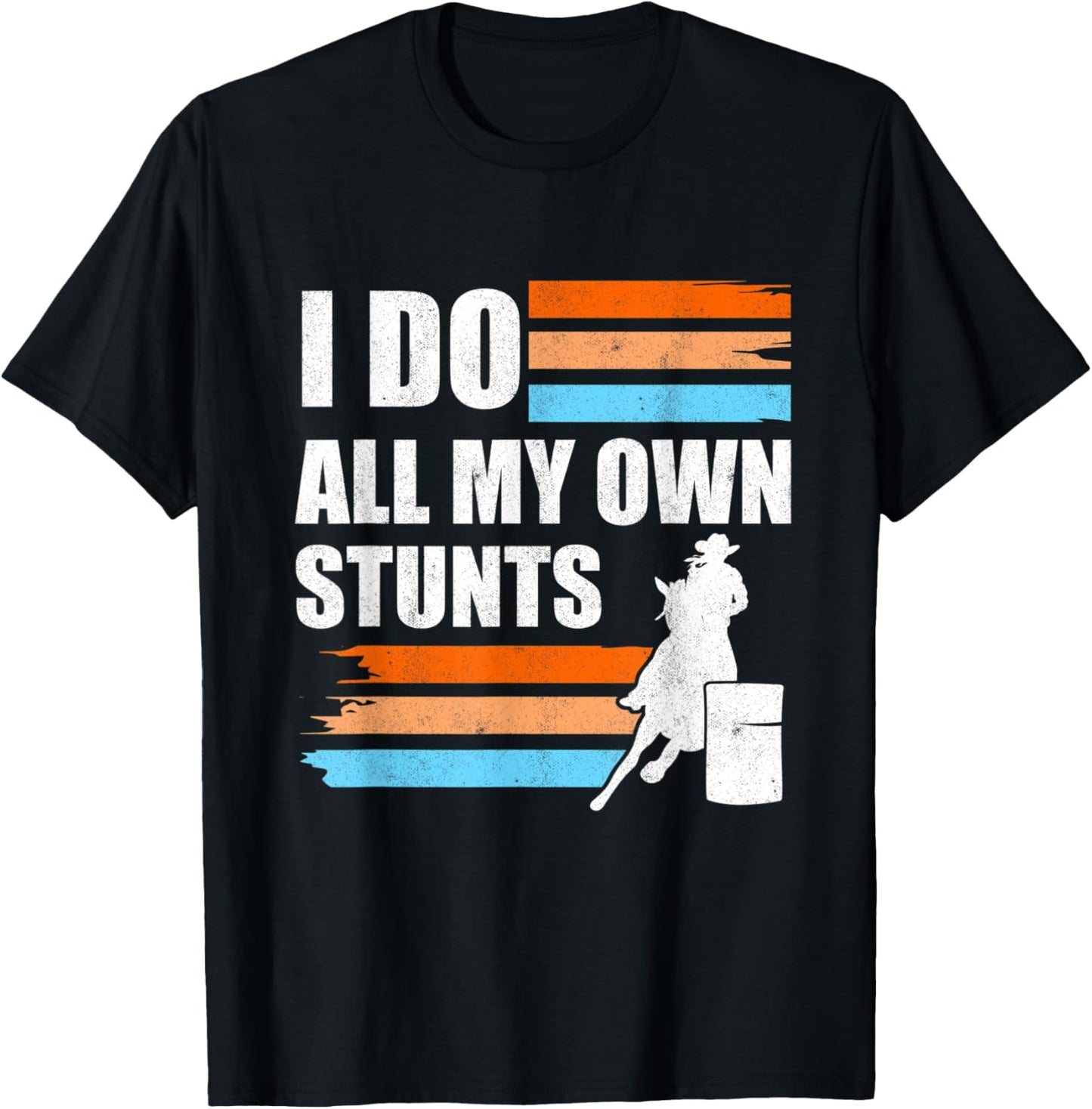 Barrel Racer I Do All My Own Stunts Horse Barrel Racing T-Shirt - T-Shirt | Black