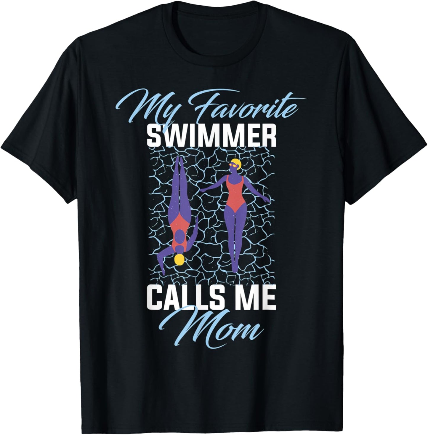 My Favorite Swimmer Calls Me Mom T-Shirt - T-Shirt | Black