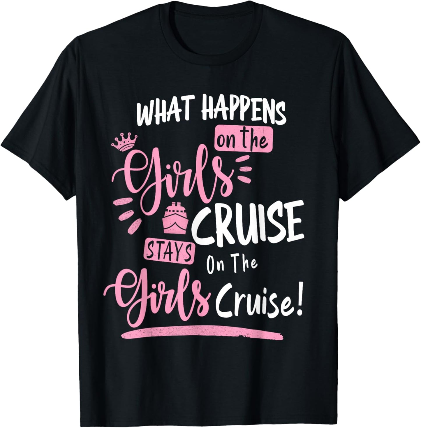 What Happens On The Cruise Stays On The Cruise Girls Weekend T-Shirt - T-Shirt | Black