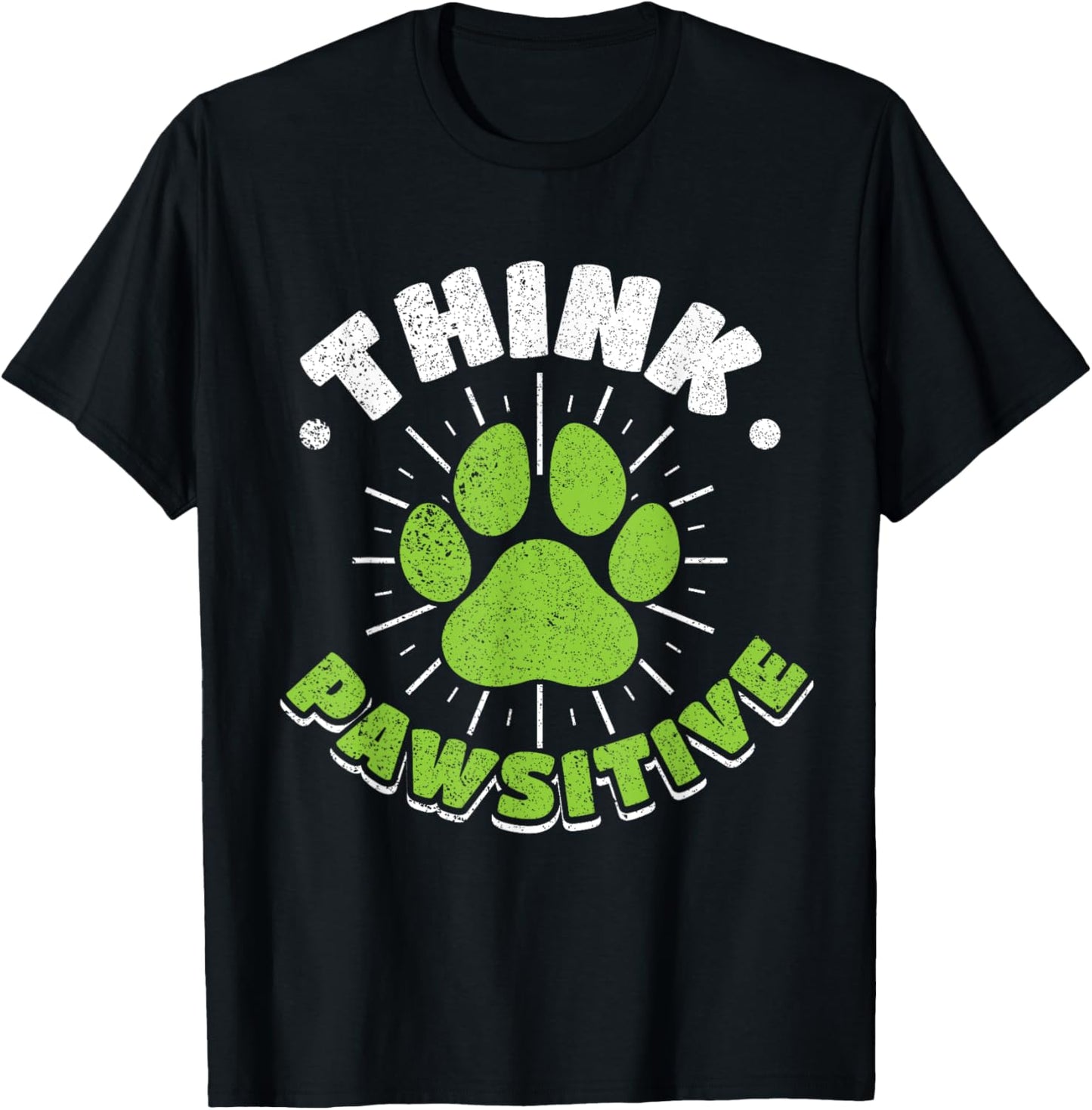 Think Pawsitive - Funny Positivity For Dog Cat Lovers T-Shirt - T-Shirt | Black