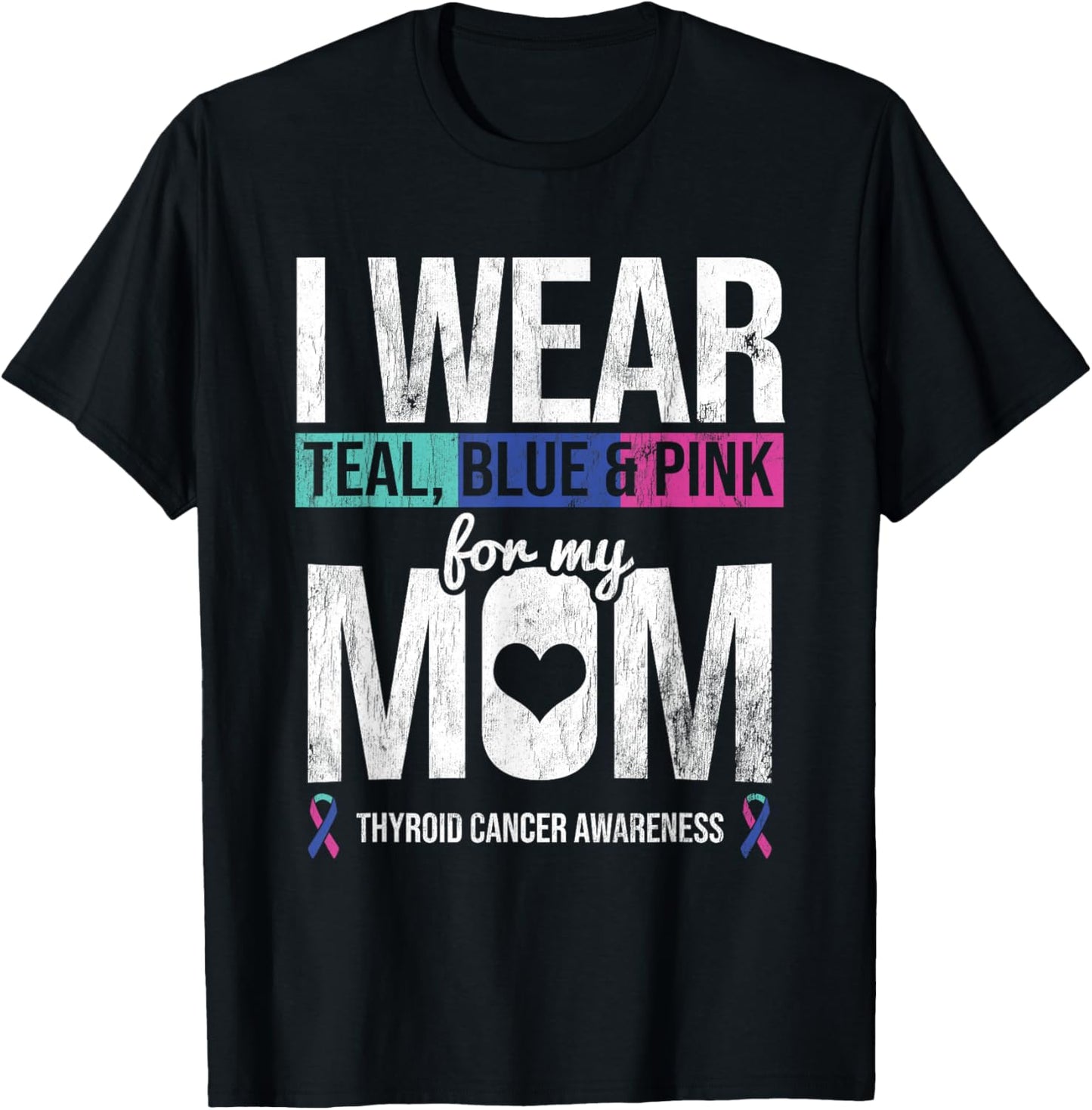 Wear Teal Blue Pink For Mom Thyroid Cancer Awareness Ribbon T-Shirt - T-Shirt | Black