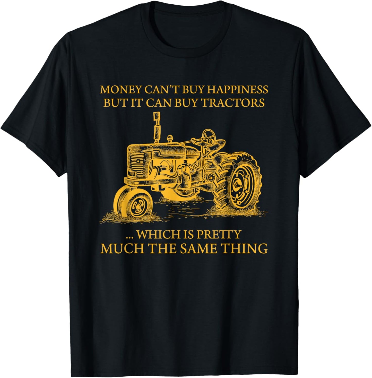 Money Can't Buy Happiness But It Can Buy Tractors T-Shirt - T-Shirt | Black