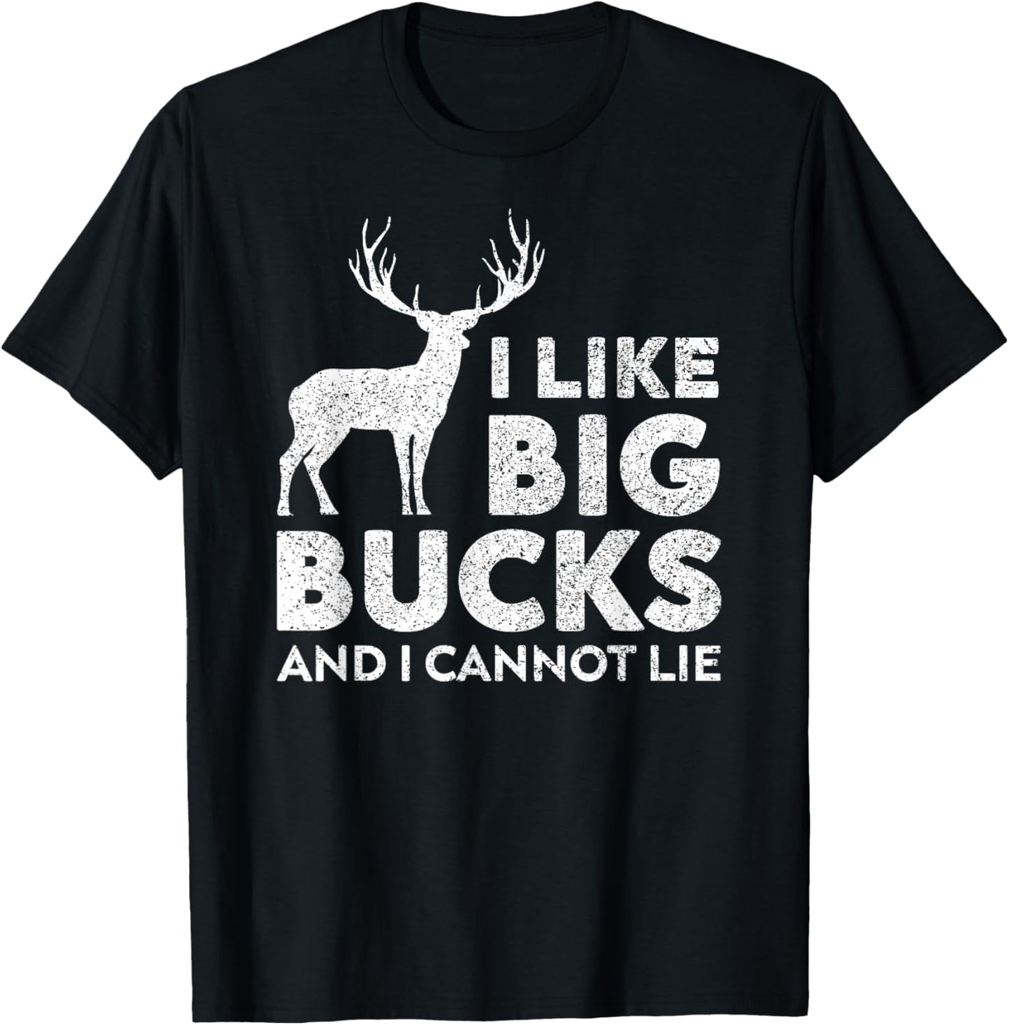 I Like Big Bucks and I Cannot Lie Deer Hunting T-Shirt - T-Shirt | Black