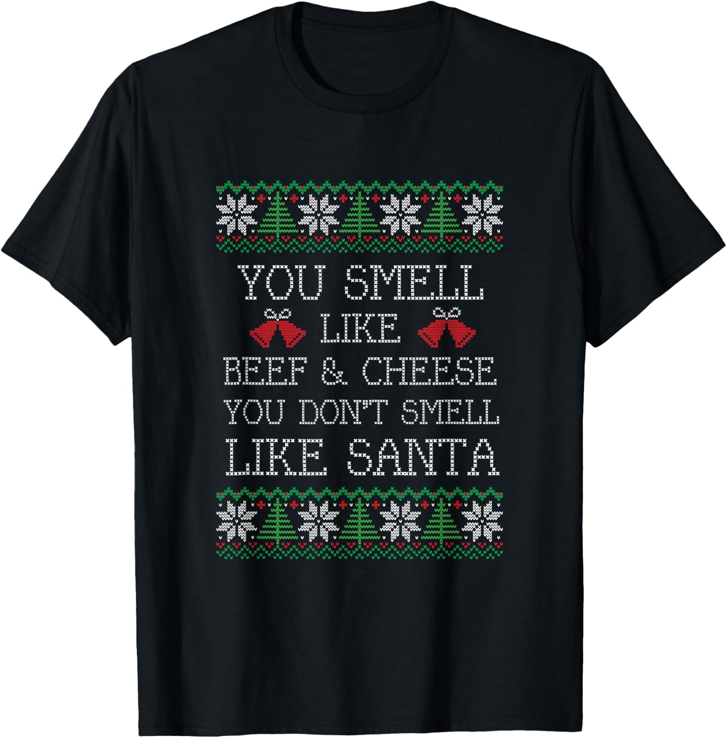 You smell like beef & cheese, you don't smell like Santa T-Shirt - T-Shirt | Black