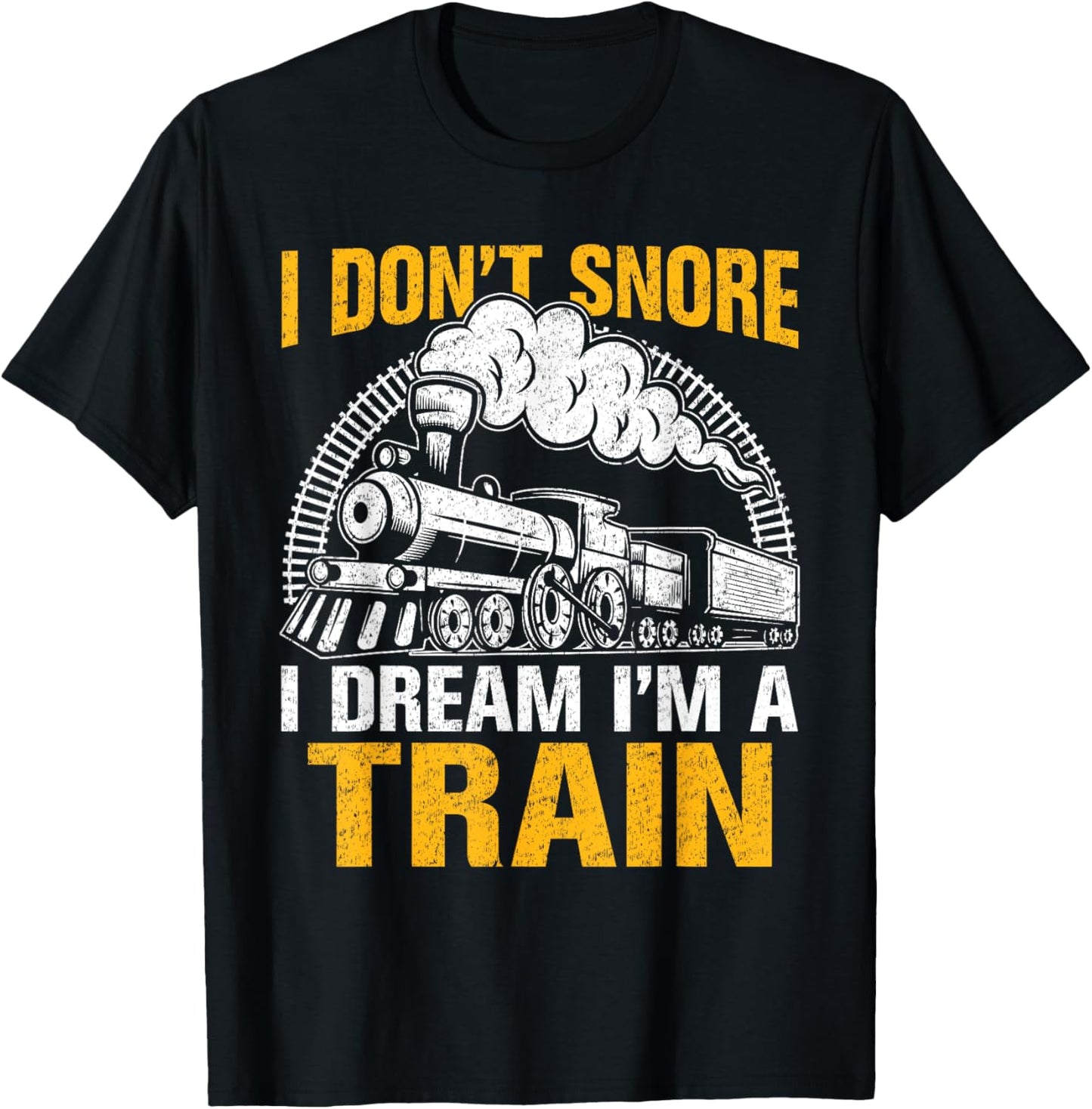 Funny Train Women Men I Don't Snore I Dream I'm A Train T-Shirt - T-Shirt | Black