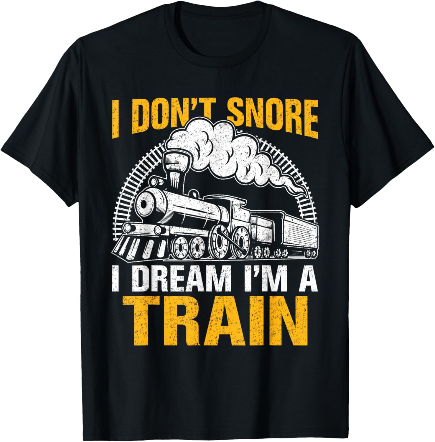 Funny Train Women Men I Don't Snore I Dream I'm A Train T-Shirt - T-Shirt | Black