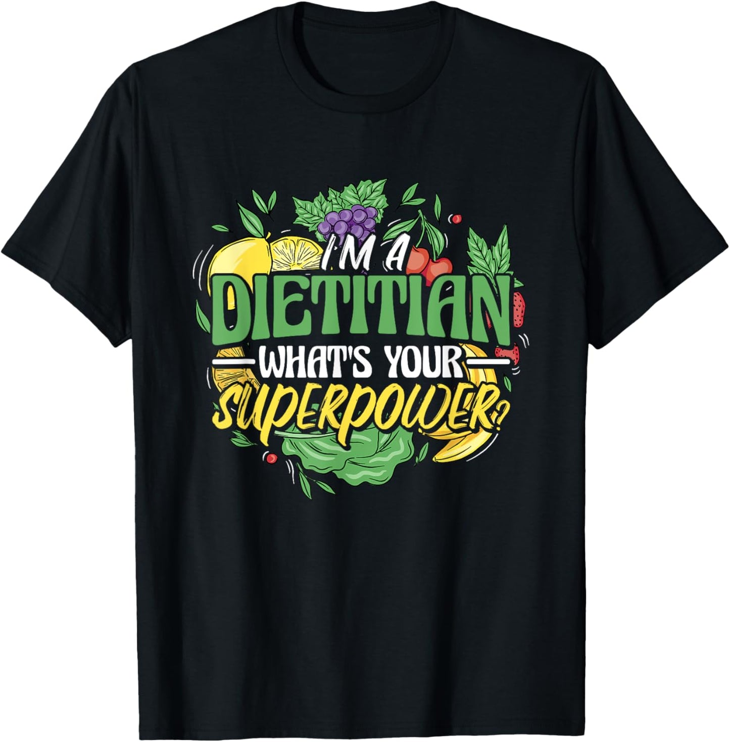 I'M A Dietitian What'S Your Superpower, Healthy Nutrition T-Shirt - T-Shirt | Black