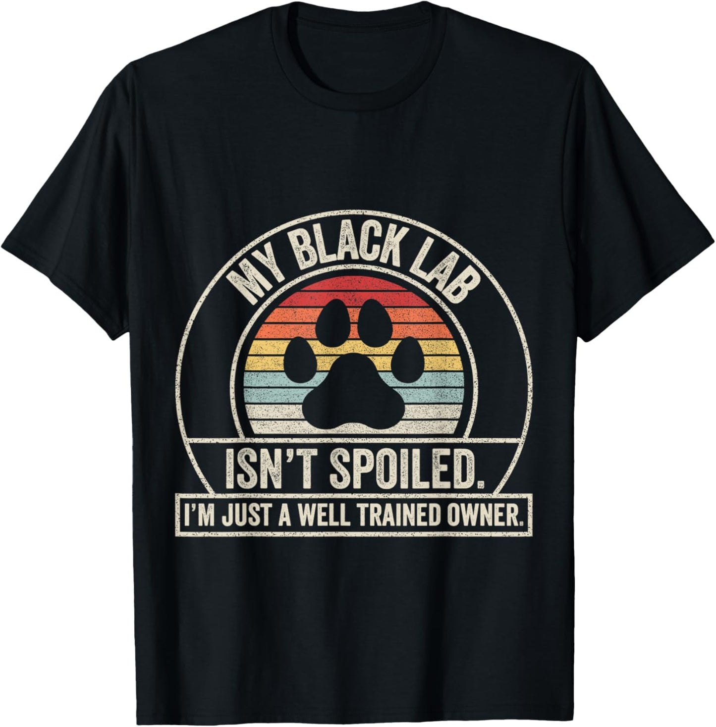 Retro Vintage Funny Black Labrador My Lab Isn't Spoiled T-Shirt - T-Shirt | Black
