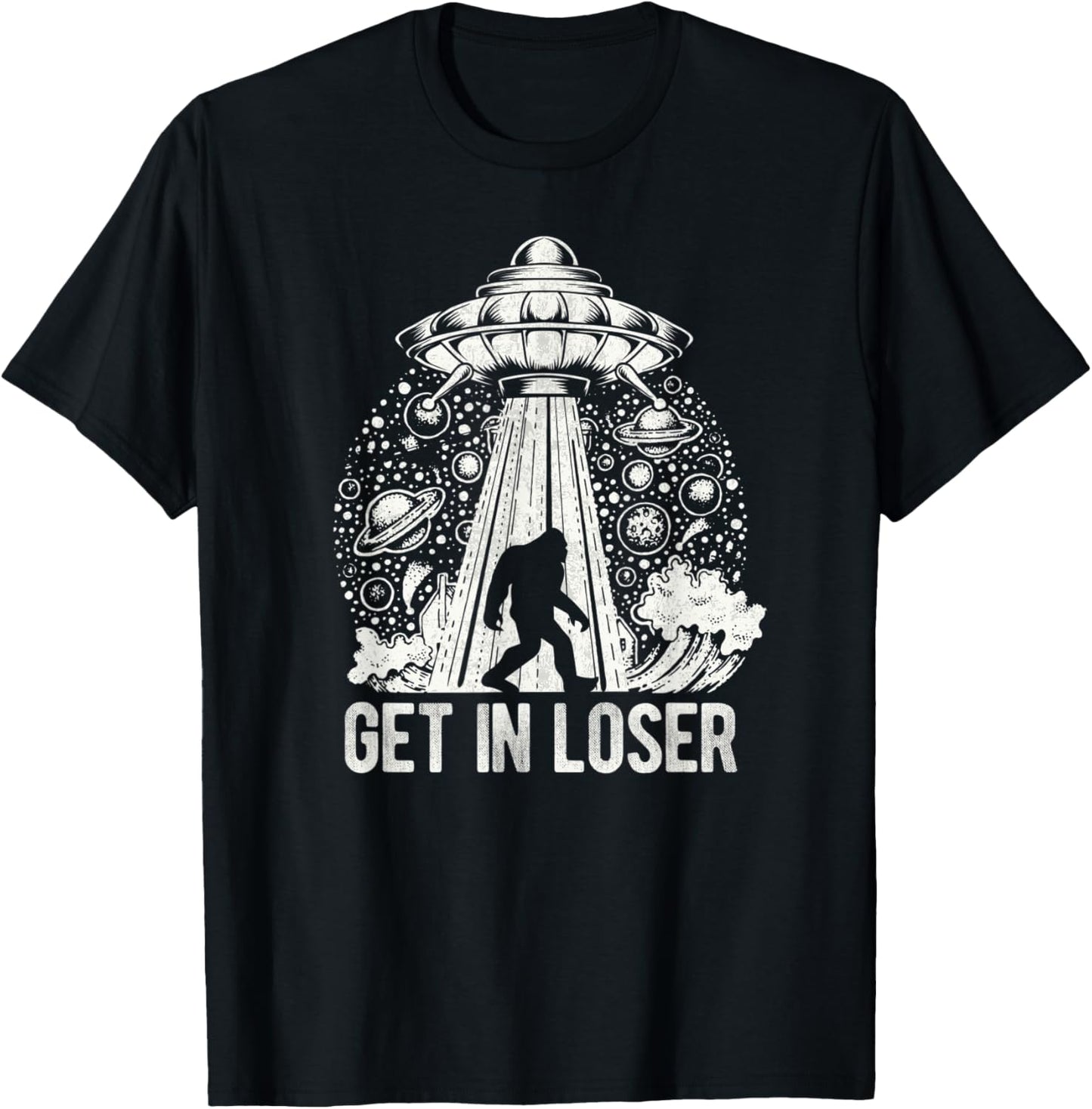 Get In Loser Bigfoot Alien Abduction Conspiracy T-Shirt - T-Shirt | Black