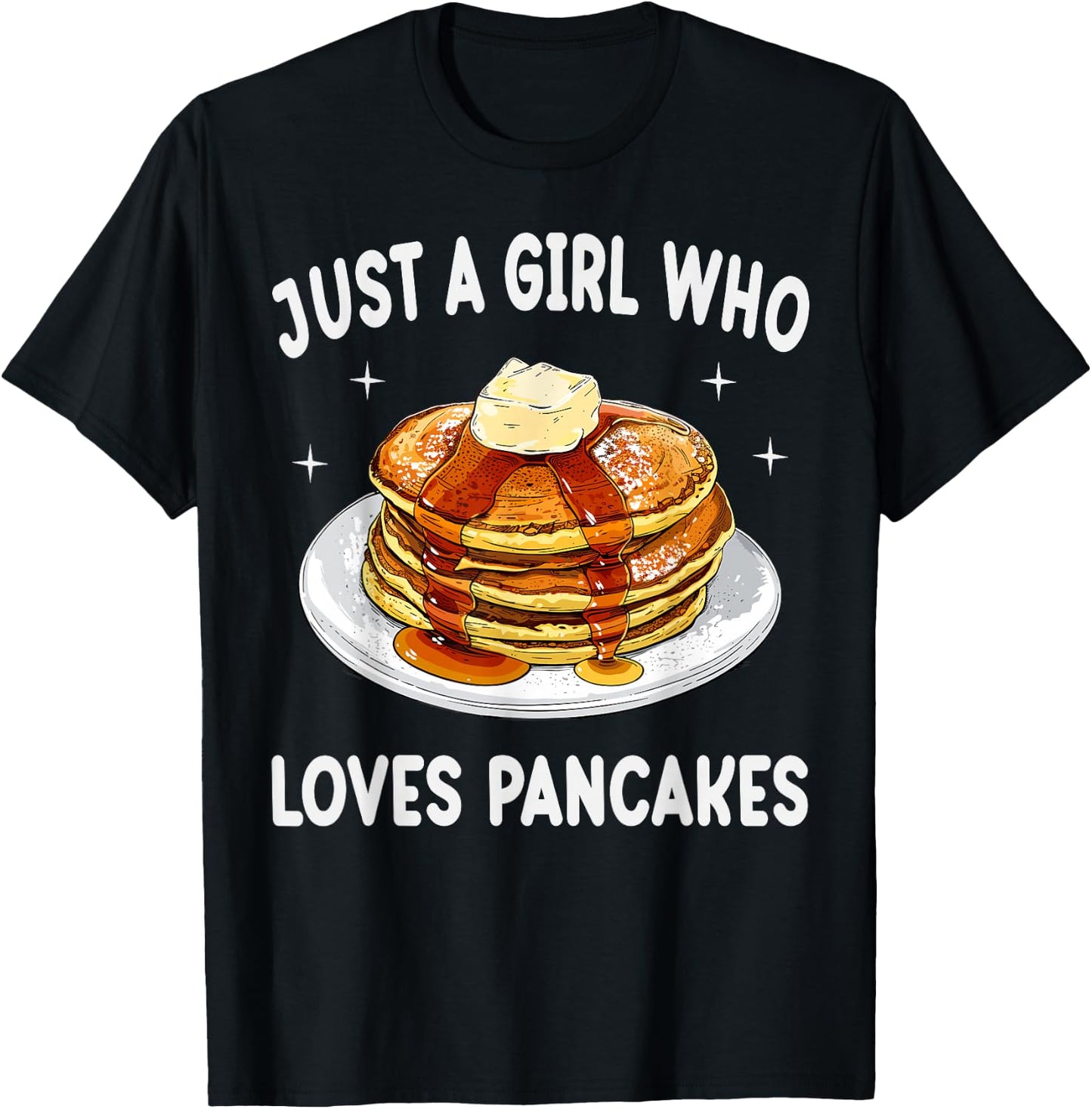 Just A Girl Who Loves Pancakes Funny Pancakes Lover Gift T-Shirt - T-Shirt | Black