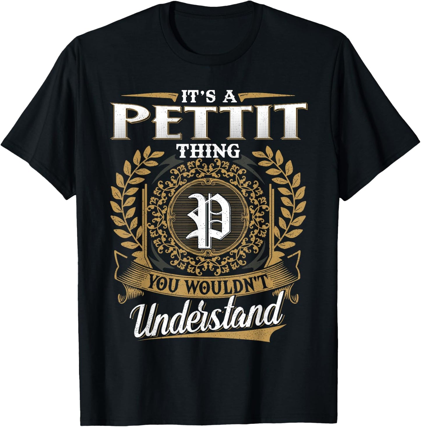 It's A PETTIT Thing You Wouldn't Understand Name Classic T-Shirt - T-Shirt | Black