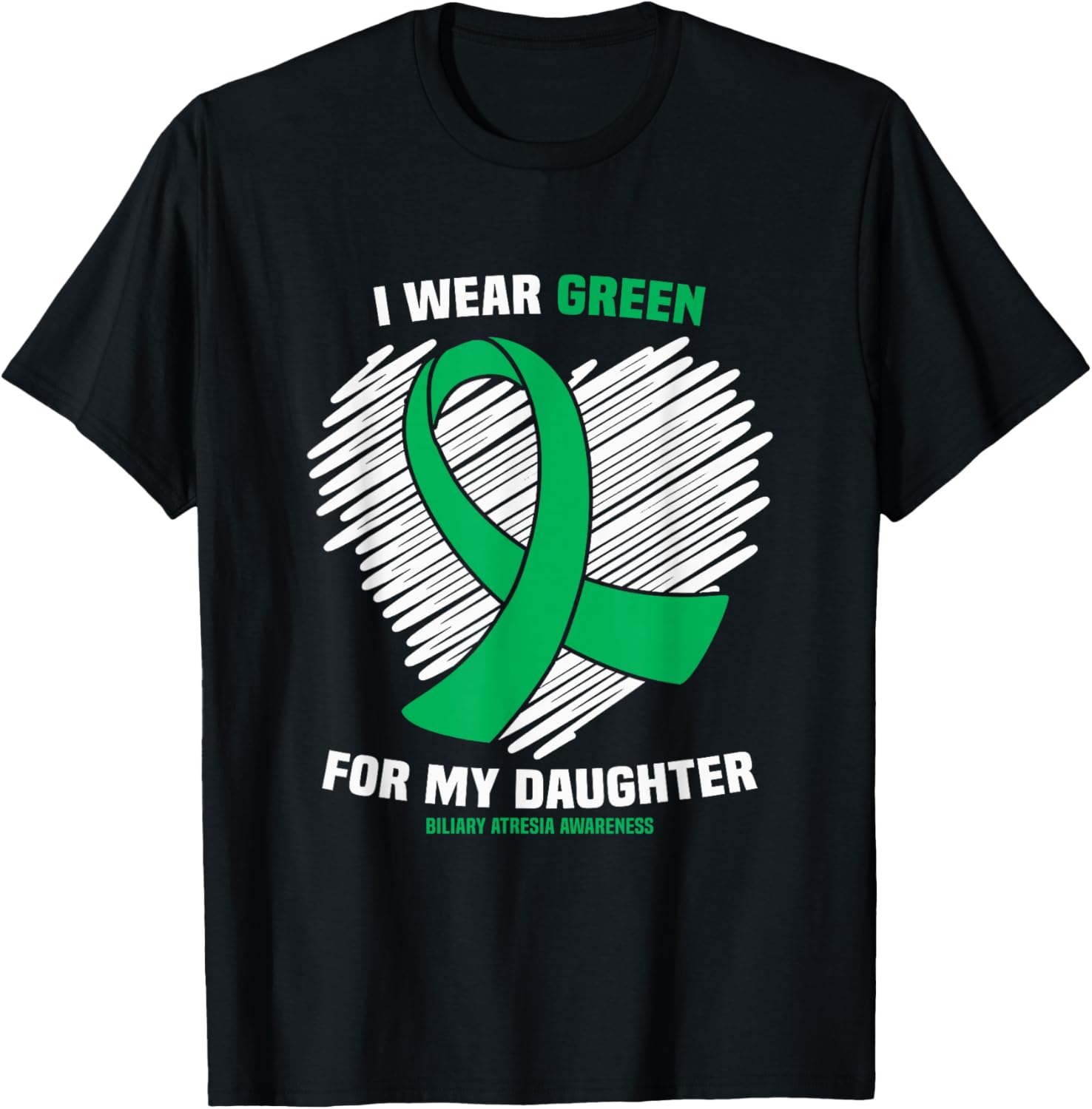 I Wear Green For My Daughter Biliary Atresia Awareness T-Shirt - T-Shirt | Black