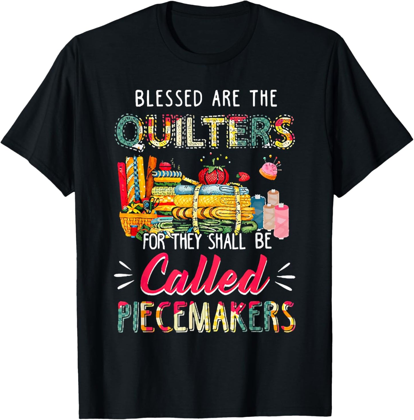 Blessed Are The Quilter For They Shall Be Called Piecemakers T-Shirt - T-Shirt | Black