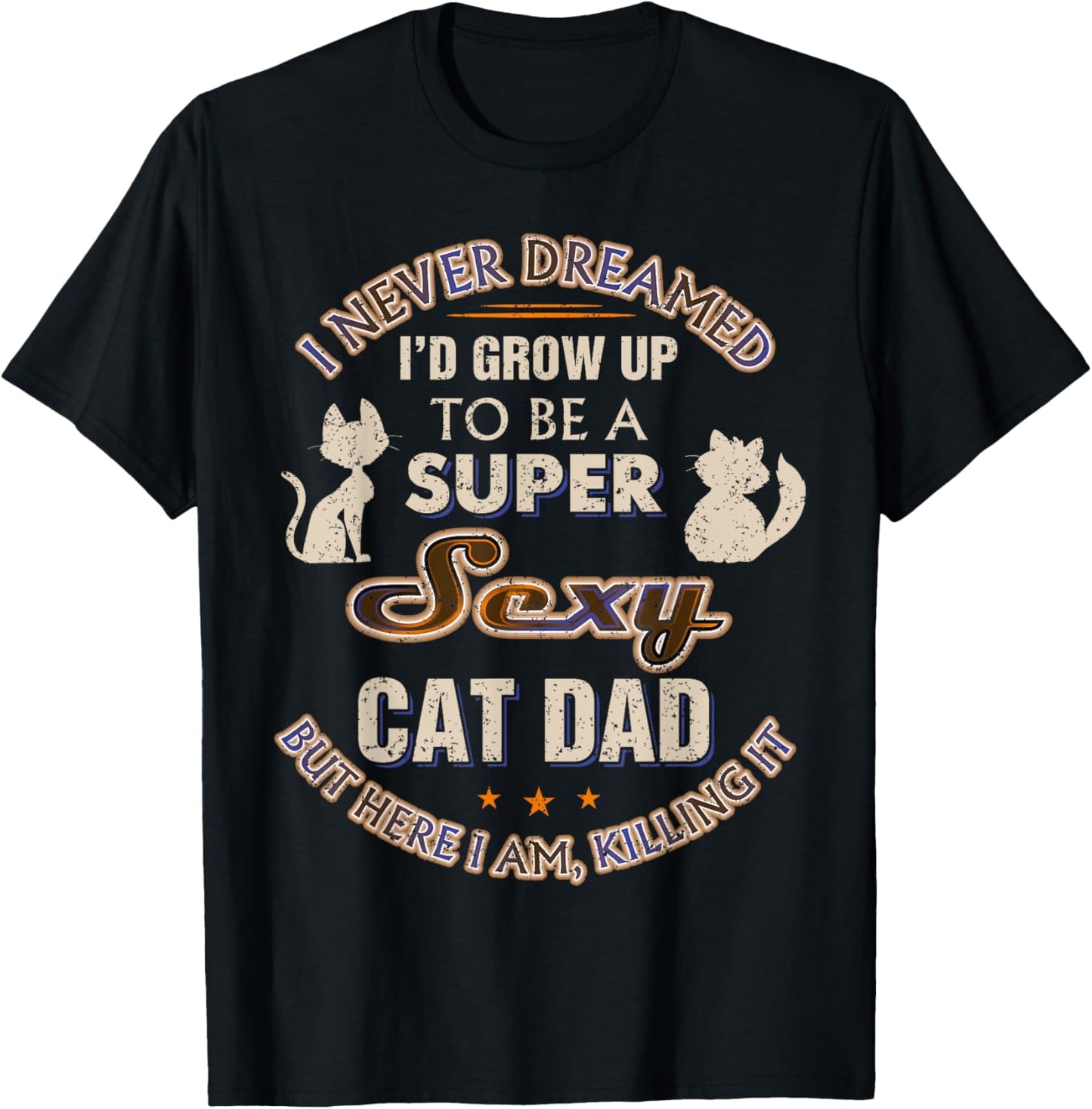Sexy Cat Dad Funny Cat Lover Husband Son Christmas Cat Daddy T-Shirt - T-Shirt | Black