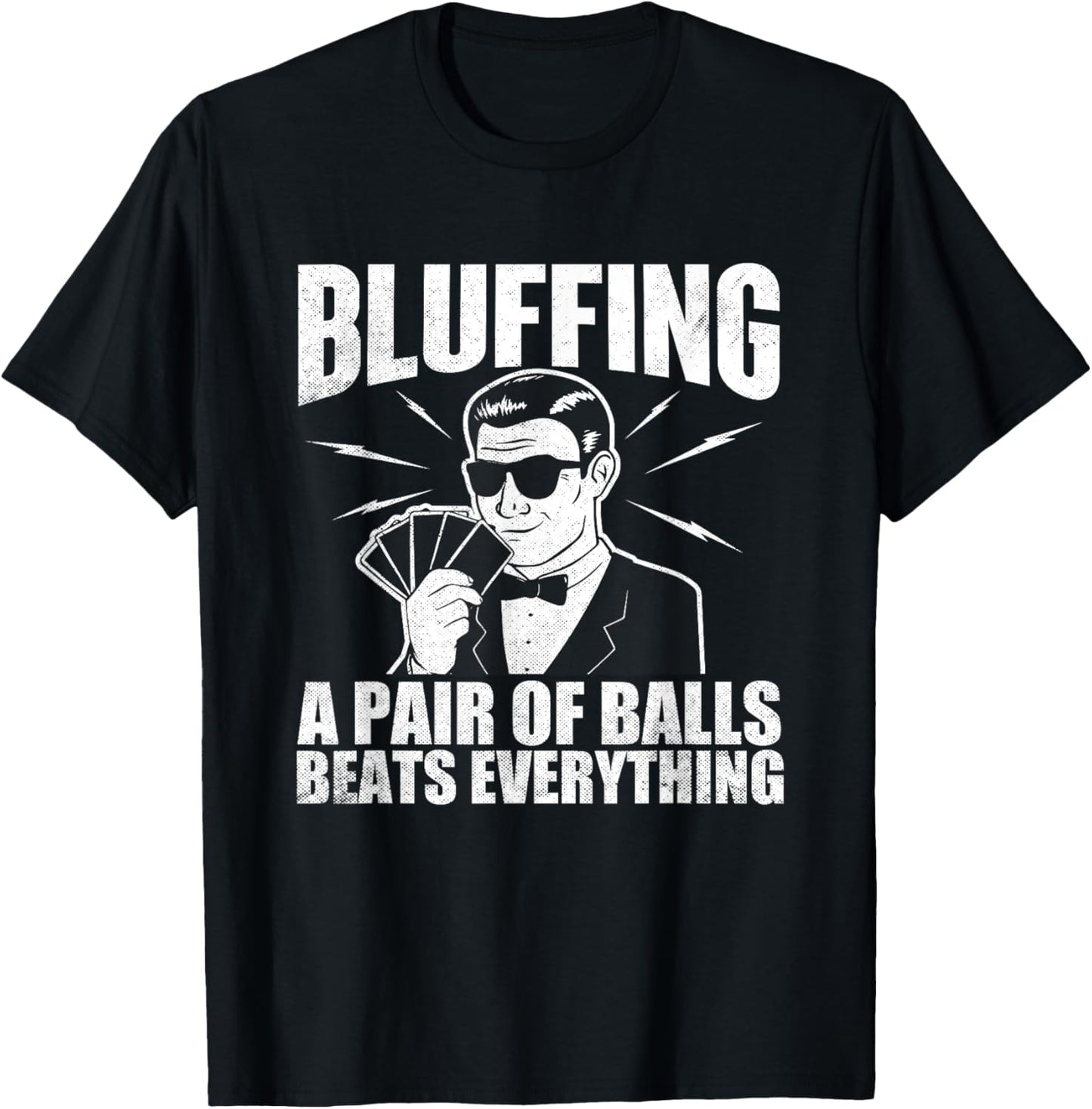 Bluffing A Pair Of Balls Beats Everything Poker Card Player T-Shirt - T-Shirt | Black