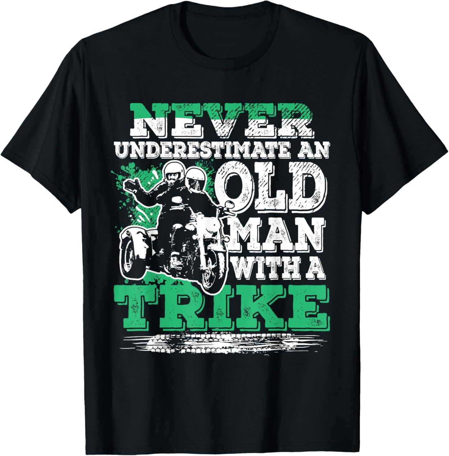 Never Underestimate An Old Man With A Trike Cool Trike Rider T-Shirt - T-Shirt | Black