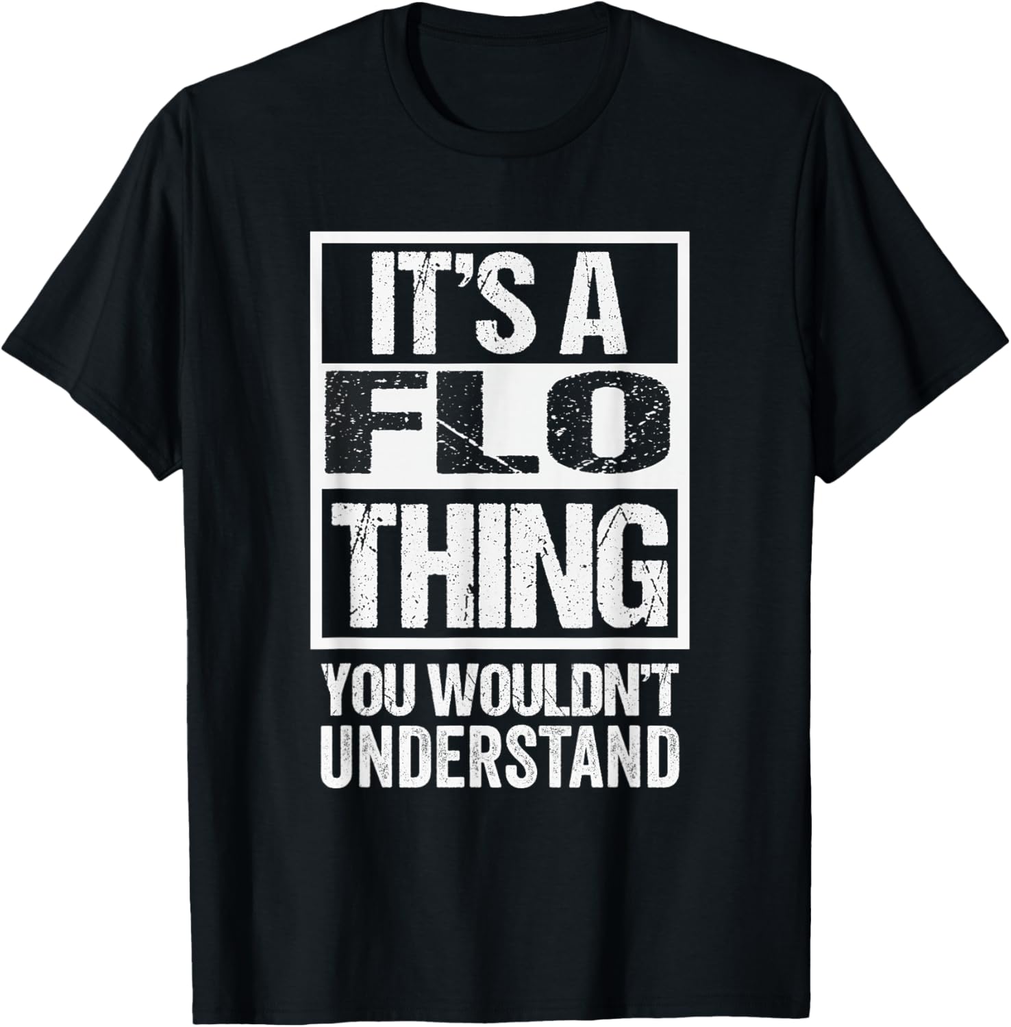 It's A Flo Thing You Wouldn't Understand First Name T-Shirt - T-Shirt | Black