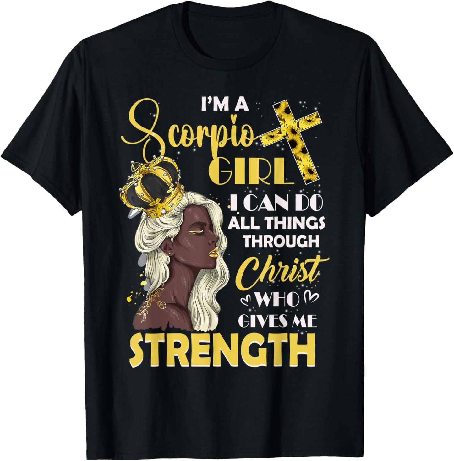 I Am A Scorpio Girl Bday I Can Do Anything Through Christ T-Shirt - T-Shirt | Black