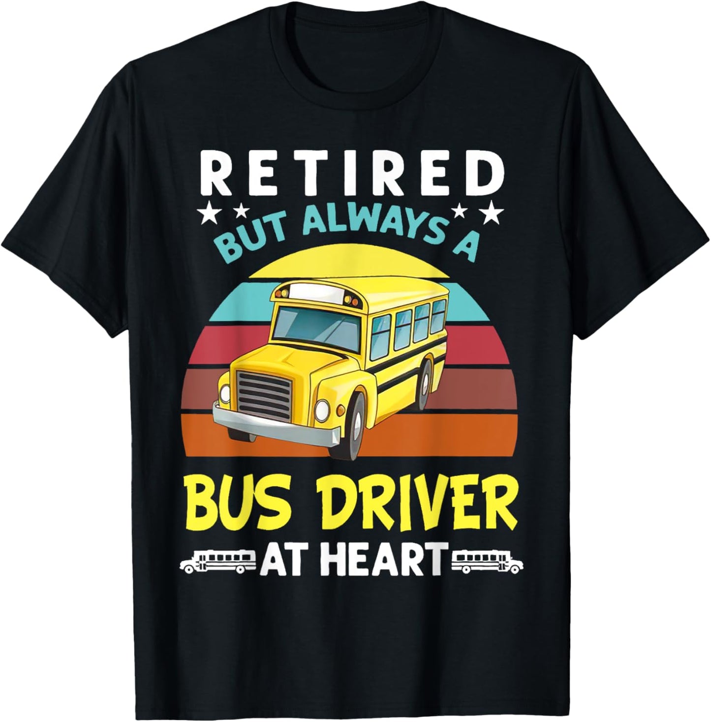 Retired but always a bus driver at heart Funny School Bus T-Shirt - T-Shirt | Black