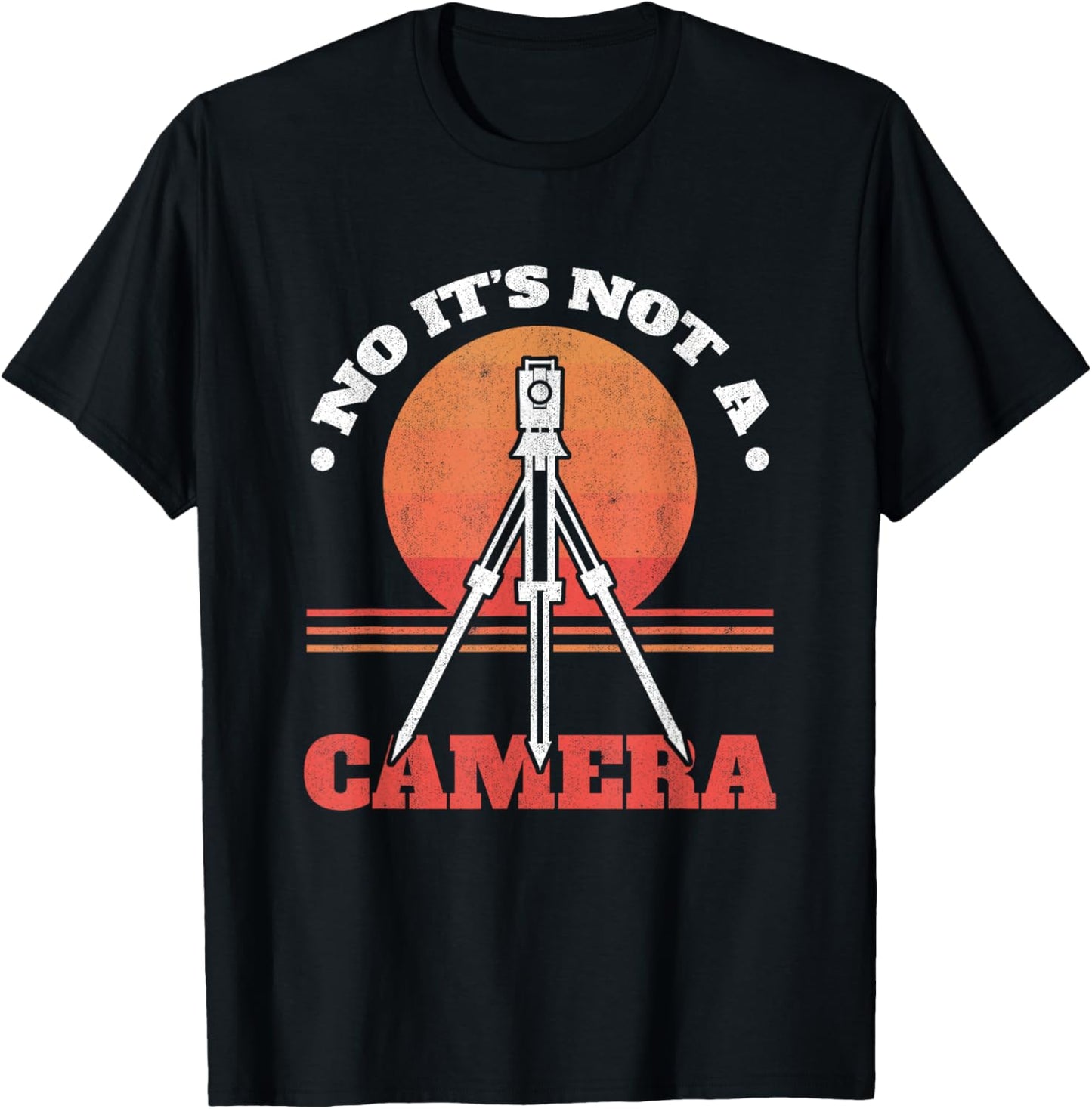 No It's Not A Camera Tripod Surveying Engineer Land Surveyor T-Shirt - T-Shirt | Black