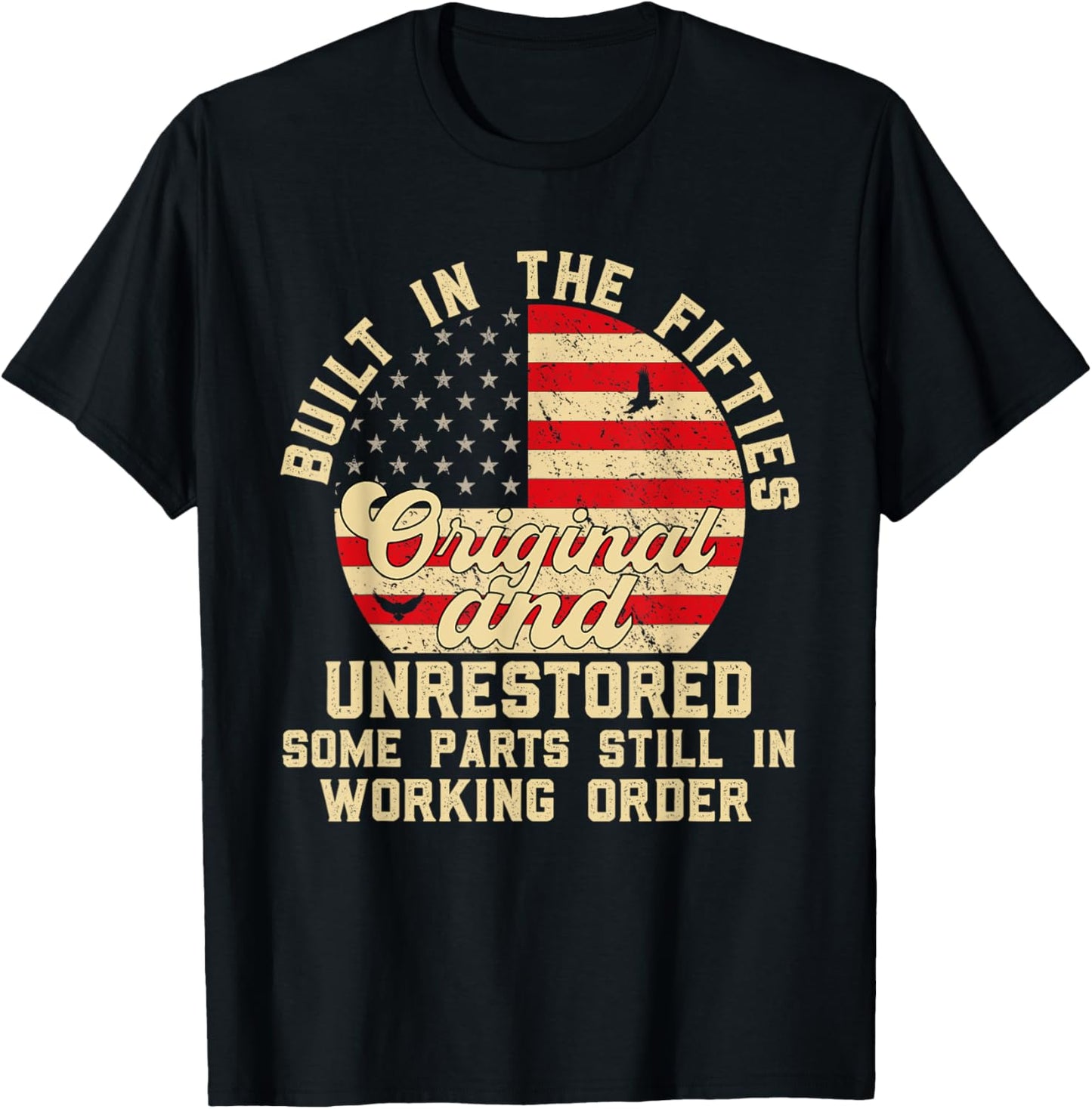 Built In The Fifties Original And Unrestored 50s Birthday T-Shirt - T-Shirt | Black