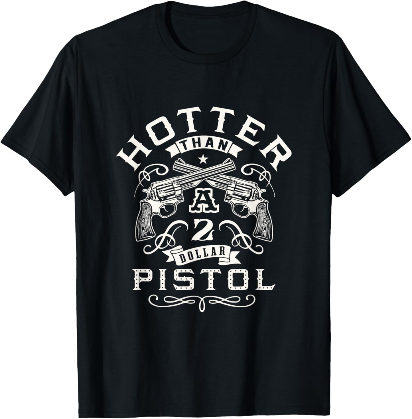 Funny Women's Hotter than a 2 Dollar Pistol Casual Graphic T-Shirt - T-Shirt | Black