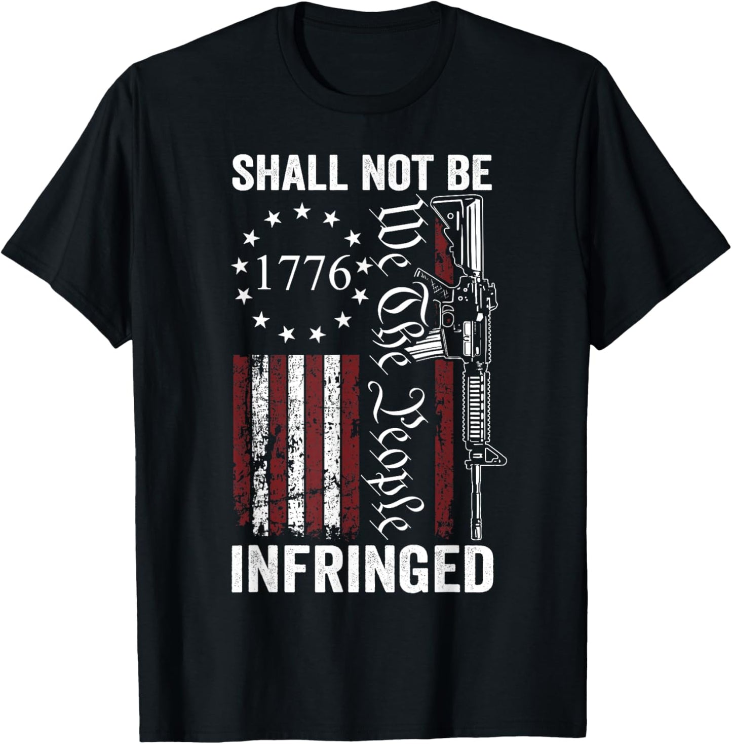 We The People Shall Not Be Infringed AR15 Pro Gun USA Flag Men T-Shirt - T-Shirt | Black